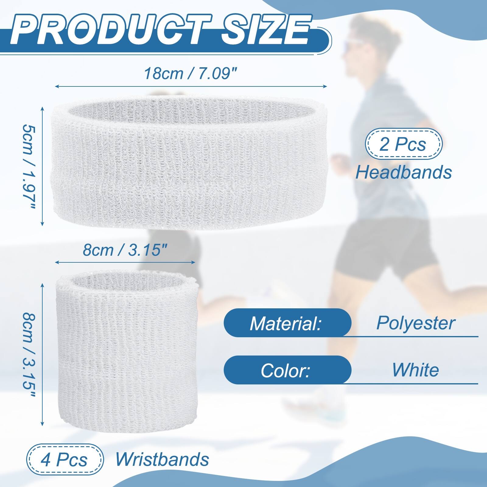 PRODUCT SIZE

18cm / 7.09" / 5cm

2 Pcs Headbands

8cm / 3.15" / 8cm

4 Pcs Wristbands

Material: Polyester

Color: White