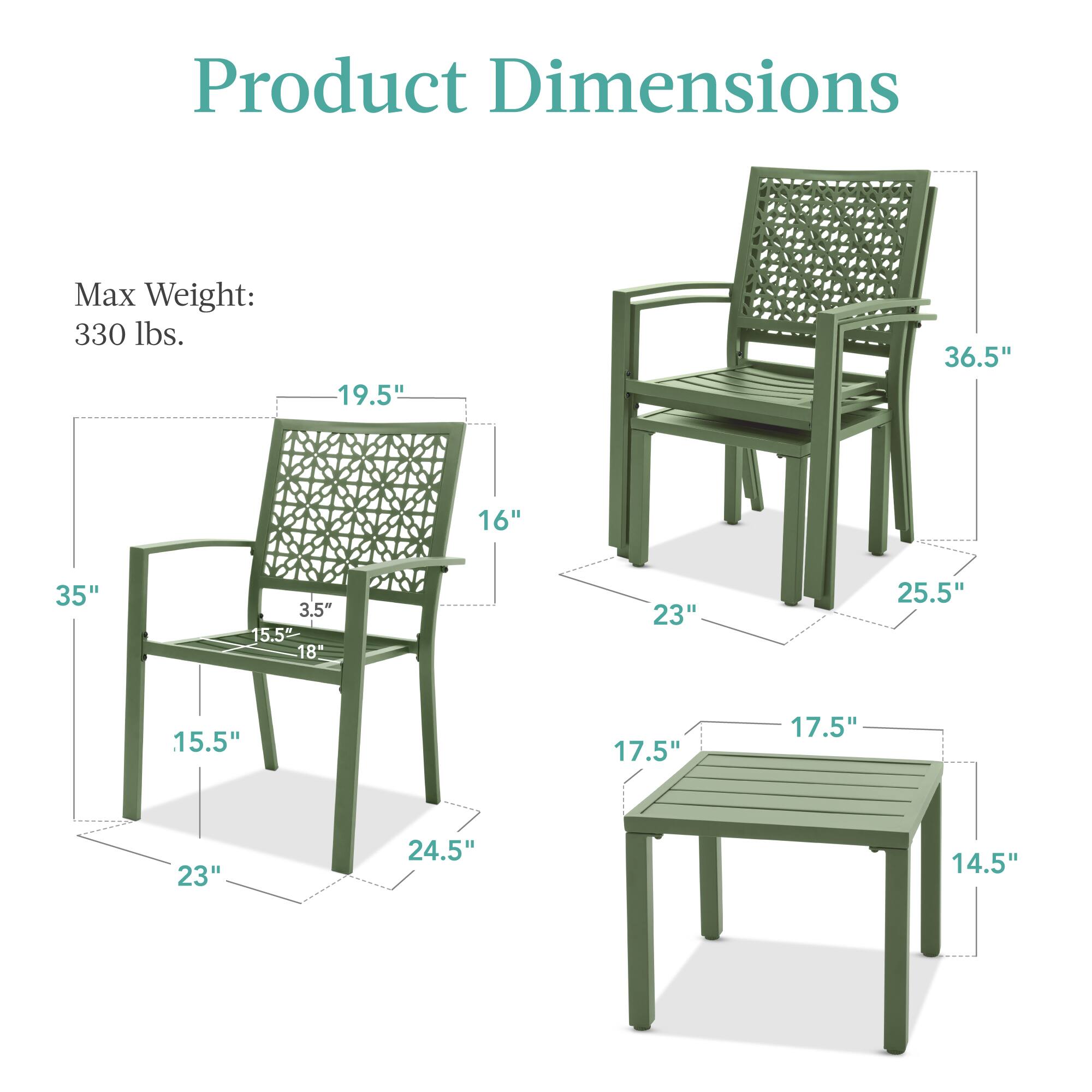 Product Dimensions

Max Weight: 330 lbs.

- Chair 1:
  - Height: 35"
  - Width: 19.5"
  - Depth: 23"
  - Seat Height: 18"
  - Seat Depth: 15.5"
  - Armrest Height: 16"
  - Back Height: 36.5"
  - Back Width: 25.5"
  - Base Width: 24.5"

- Chair 2:
  - Height: 35"
  - Width: 19.5"
  - Depth: 23"
  - Seat Height: 18"
  - Seat Depth: 15.5"
  - Armrest Height: 16"
  - Back Height: 36.5"
  - Back Width: 25.5"
  - Base Width: 24.5"

- Table:
  - Height: 14.5"
  - Width: 17.5"
  - Depth: 17.5"