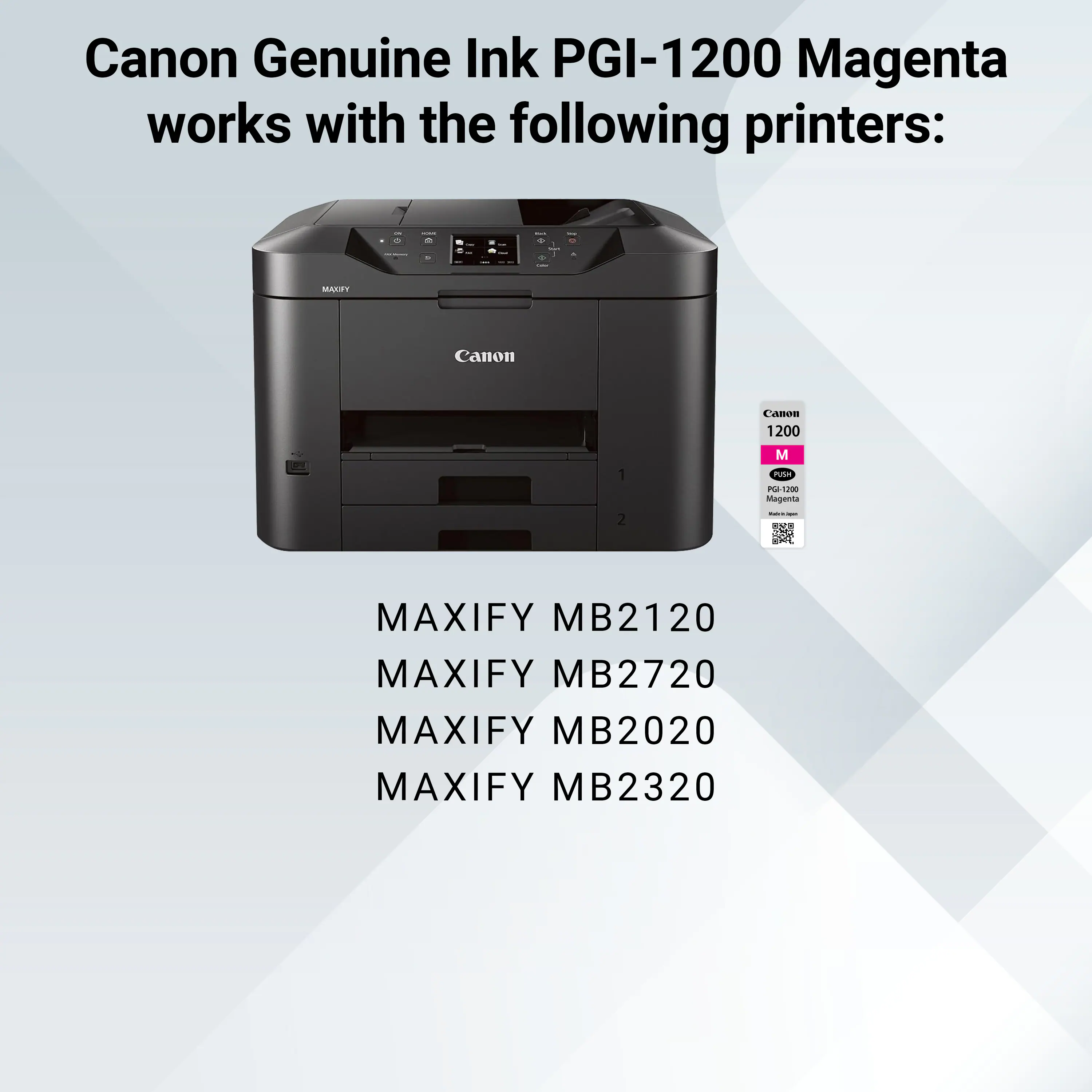 Canon Genuine Ink PGI-1200 Magenta works with the following printers:

- MAXIFY MB2120
- MAXIFY MB2720
- MAXIFY MB2020
- MAXIFY MB2320