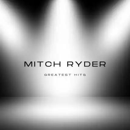MITCH RYDER
GREATEST HITS