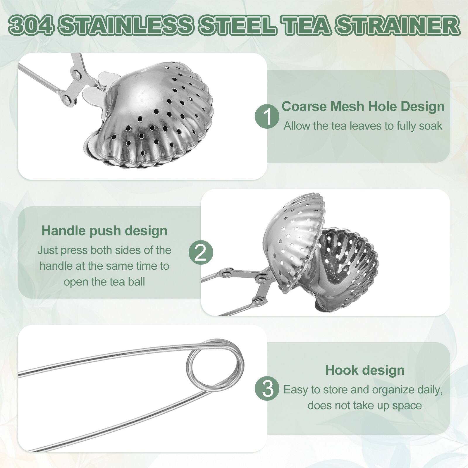 304 Stainless Steel Tea Strainer

1. Coarse Mesh Hole Design
   - Allow the tea leaves to fully soak

2. Handle push design
   - Just press both sides of the handle at the same time to open the tea ball

3. Hook design
   - Easy to store and organize daily, does not take up space