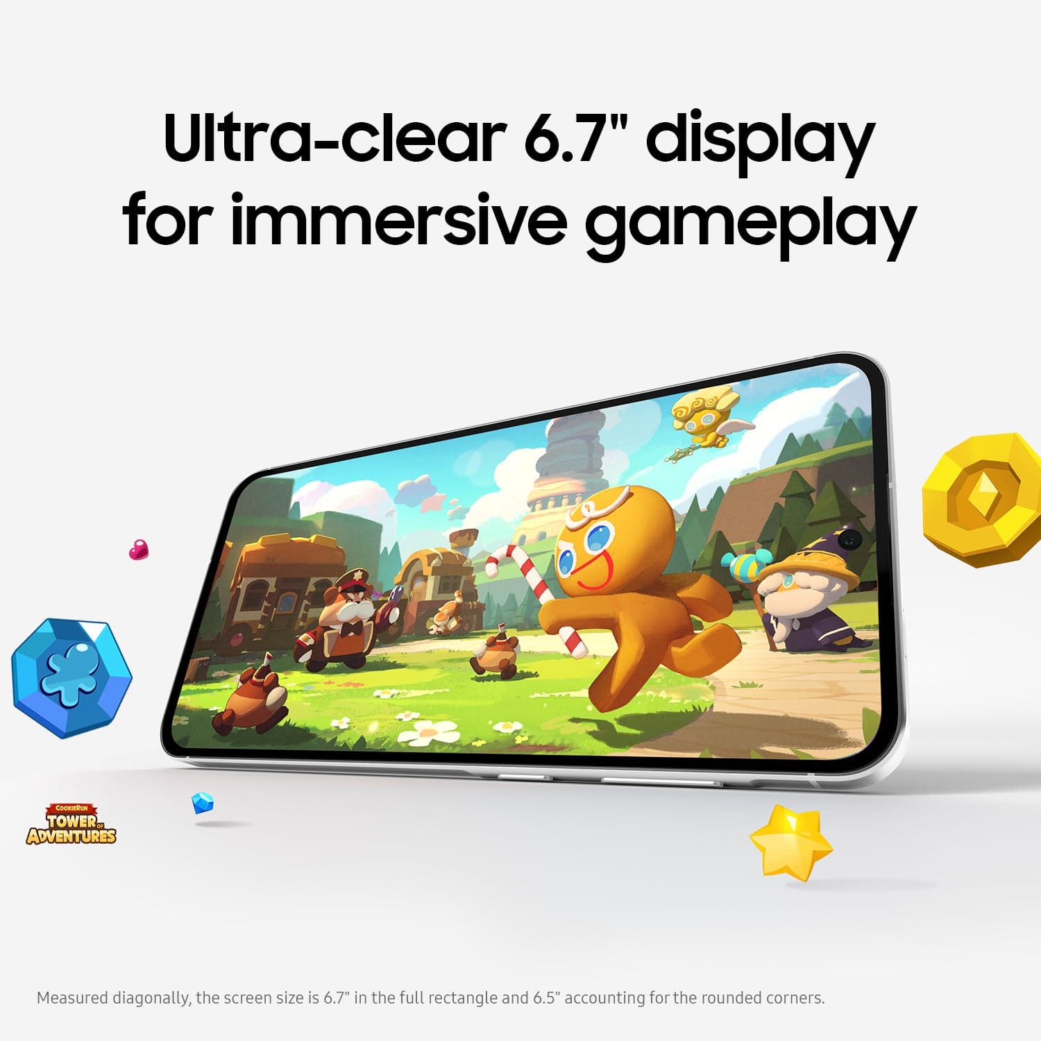Ultra-clear 6.7" display for immersive gameplay
Canata TOWER ADVENTURES
Measured diagonally, the screen size is 6.7" in the full rectangle and 6.5" accounting for the rounded corners.