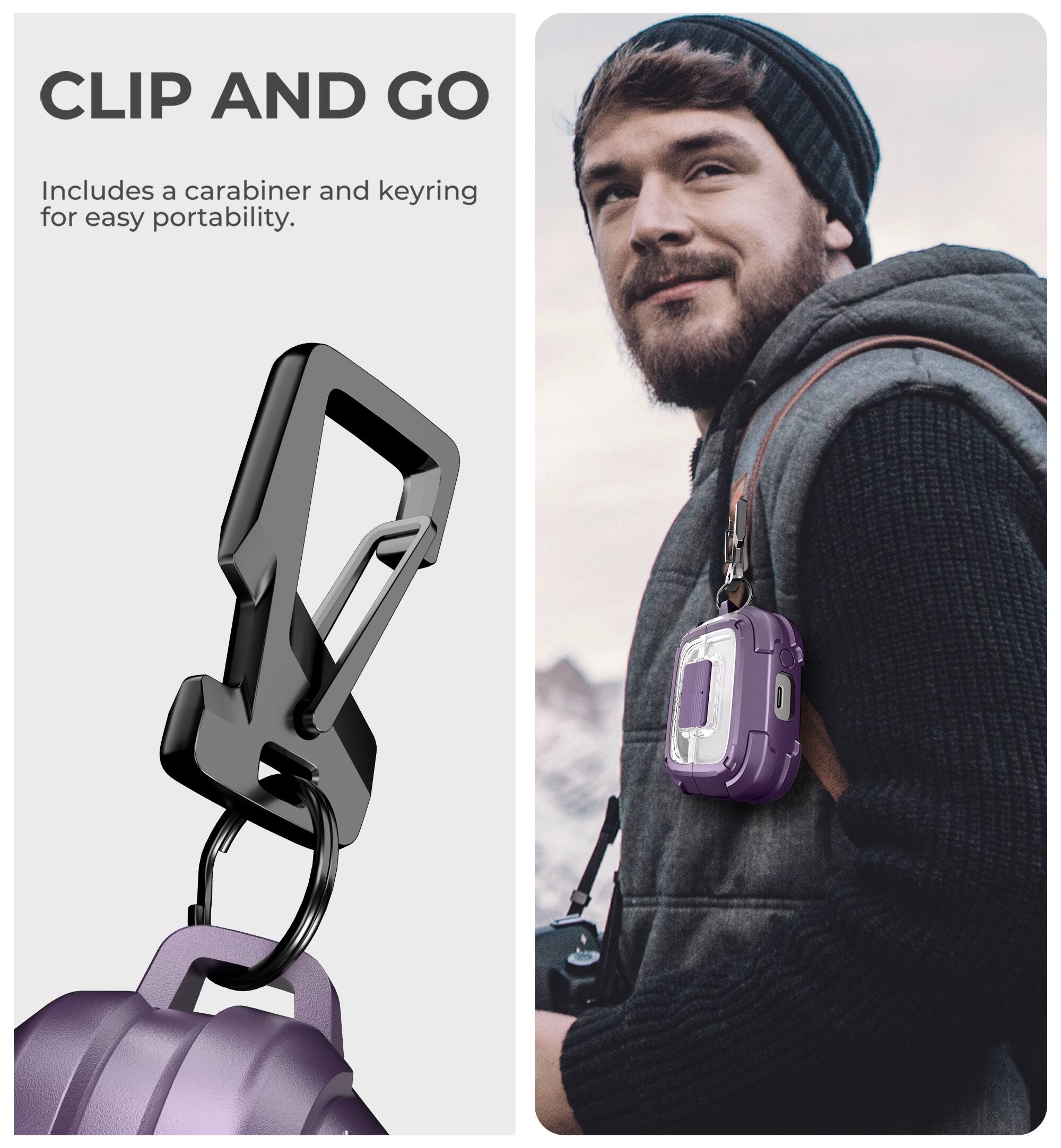 CLIP AND GO  
Includes a carabiner and keyring for easy portability.