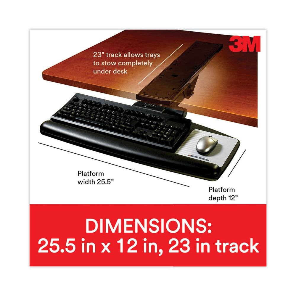 23" track allows trays to stow completely under desk

Platform width 25.5"
Platform depth 12"

DIMENSIONS: 25.5 in x 12 in, 23 in track