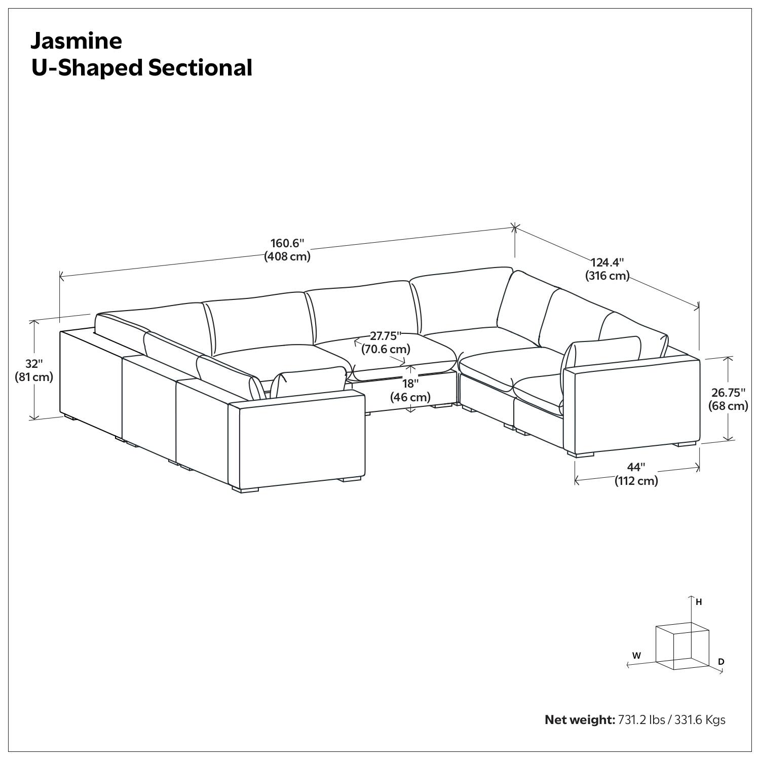 Jasmine U-Shaped Sectional

- Length: 160.6" (408 cm)
- Width: 124.4" (316 cm)
- Depth: 32" (81 cm)
- Arm Height: 27.75" (70.6 cm)
- Seat Height: 18" (46 cm)
- Seat Depth: 26.75" (68 cm)
- Back Height: 44" (112 cm)

Net weight: 731.2 lbs / 331.6 Kgs