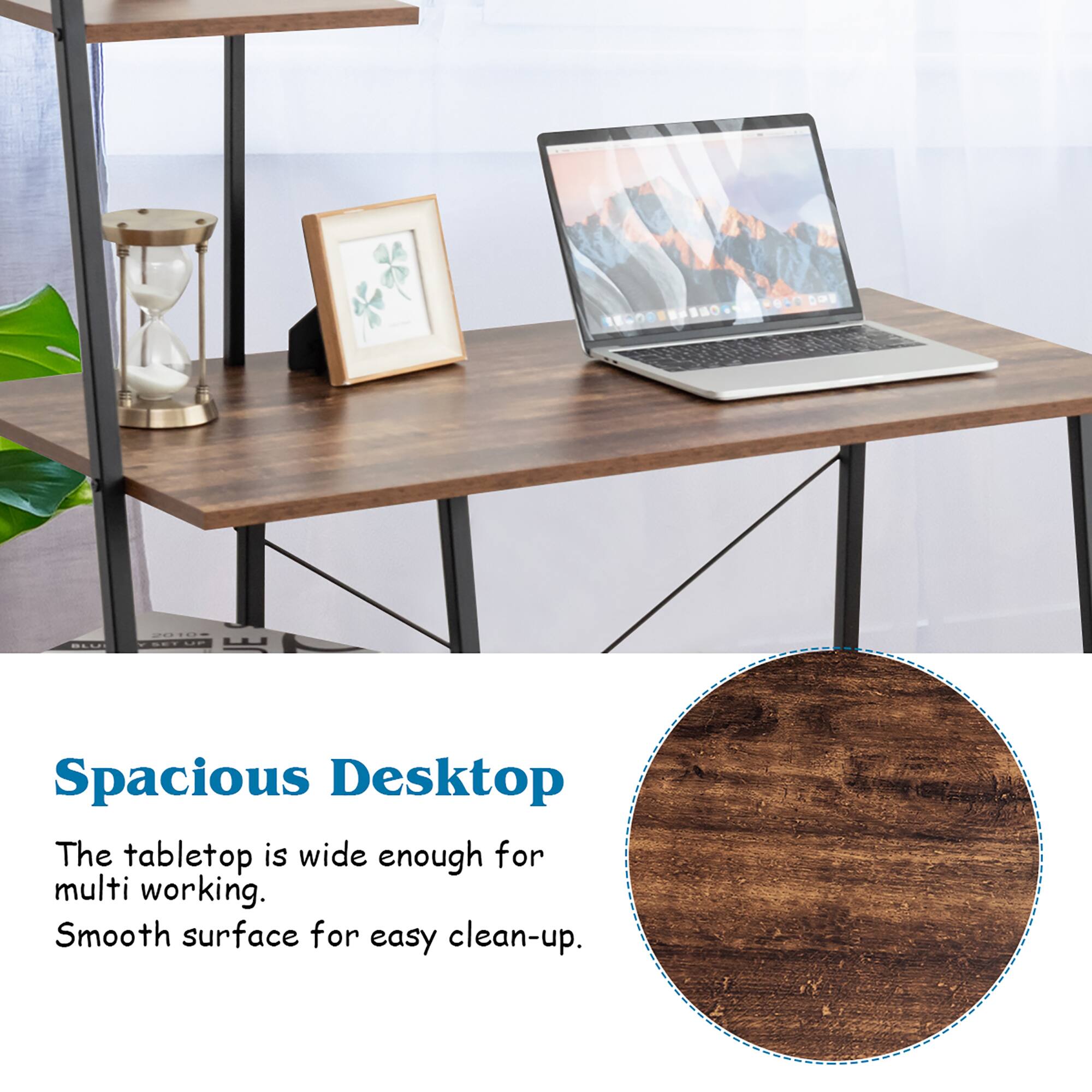 Spacious Desktop
The tabletop is wide enough for multi working.
Smooth surface for easy clean-up.