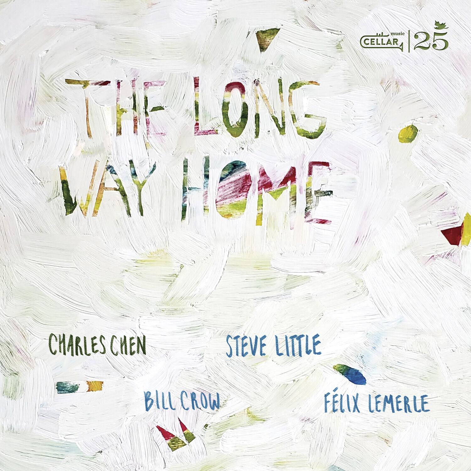 THE LONG WAY HOME  
CHARLES CHEN  
STEVE LITTLE  
BILL CROW  
FÉLIX LEMERLE  

CELLAR 25