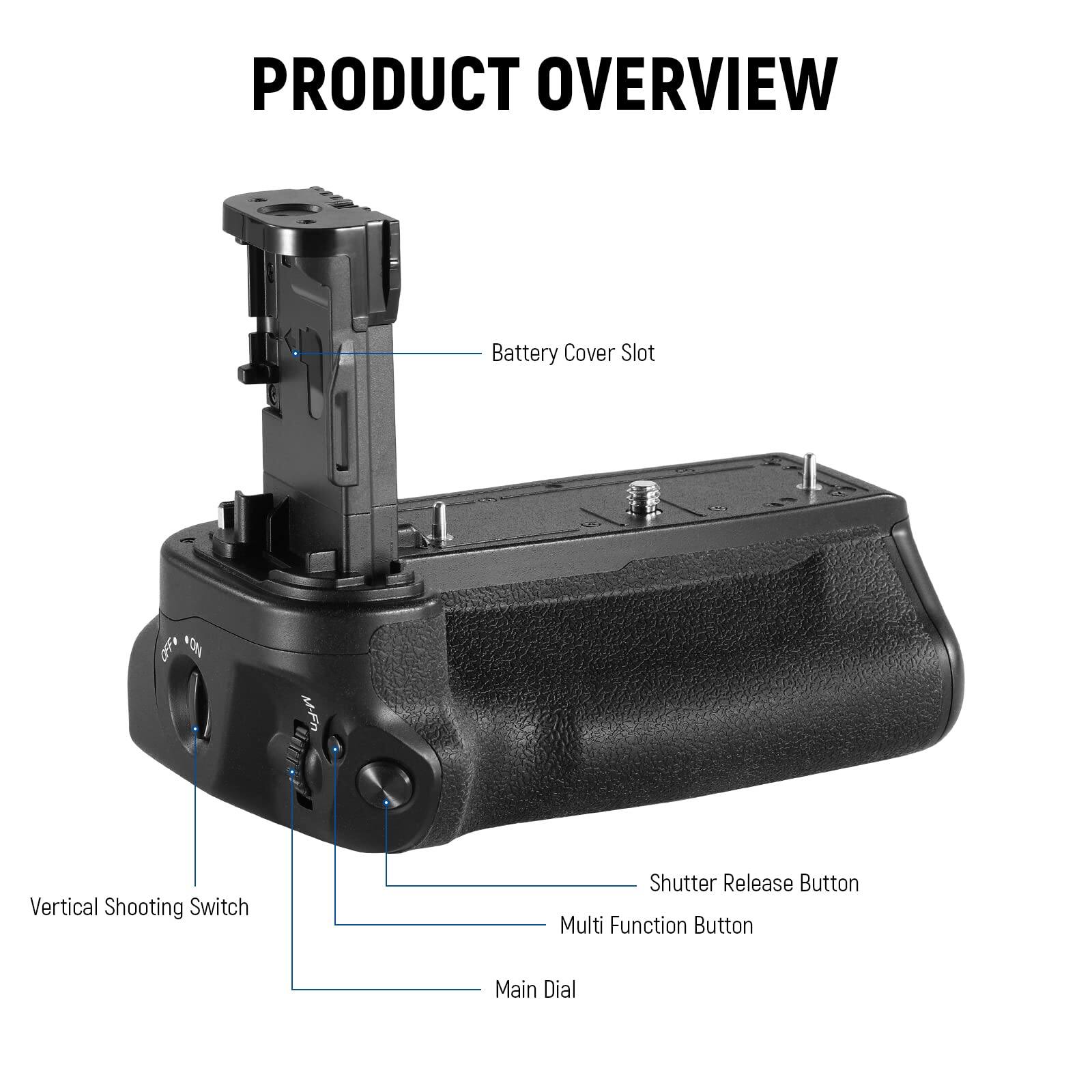 PRODUCT OVERVIEW

- Battery Cover Slot
- Vertical Shooting Switch
- Shutter Release Button
- Multi Function Button
- Main Dial