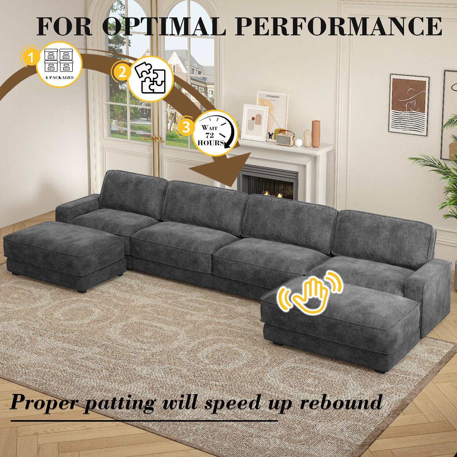 FOR OPTIMAL PERFORMANCE

1. 4 PACKAGES
2. ASSEMBLE
3. WAIT 72 HOURS

Proper patting will speed up rebound