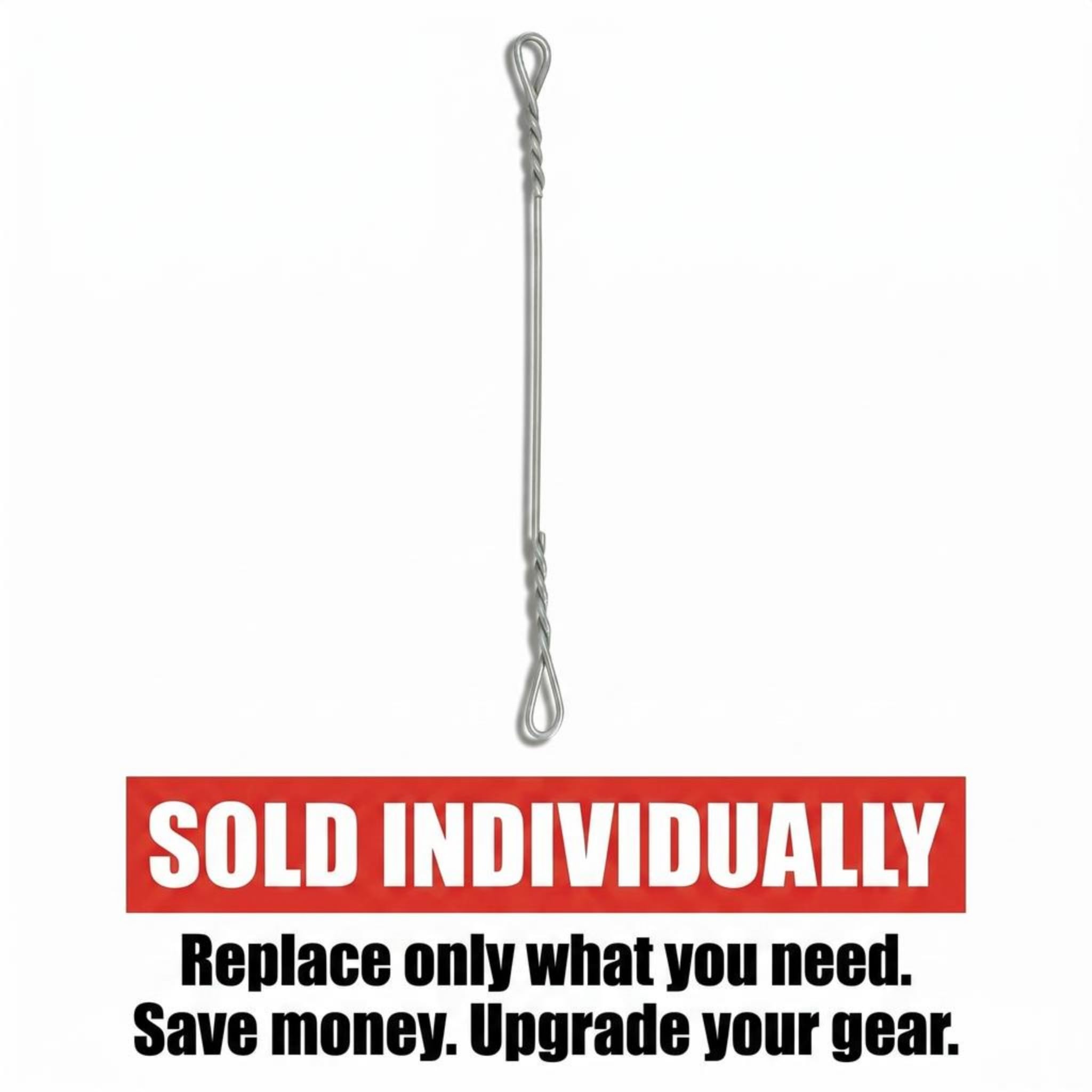 SOLD INDIVIDUALLY  
Replace only what you need.  
Save money. Upgrade your gear.