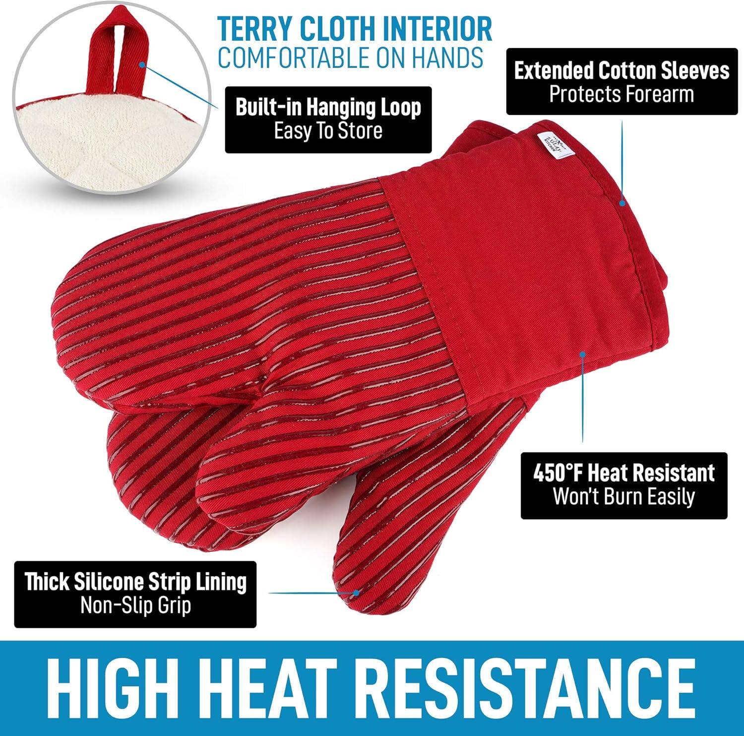 TERRY CLOTH INTERIOR  
COMFORTABLE ON HANDS  
Built-in Hanging Loop  
Easy To Store  

Extended Cotton Sleeves  
Protects Forearm  

450°F Heat Resistant  
Won't Burn Easily  

Thick Silicone Strip Lining  
Non-Slip Grip  

HIGH HEAT RESISTANCE
