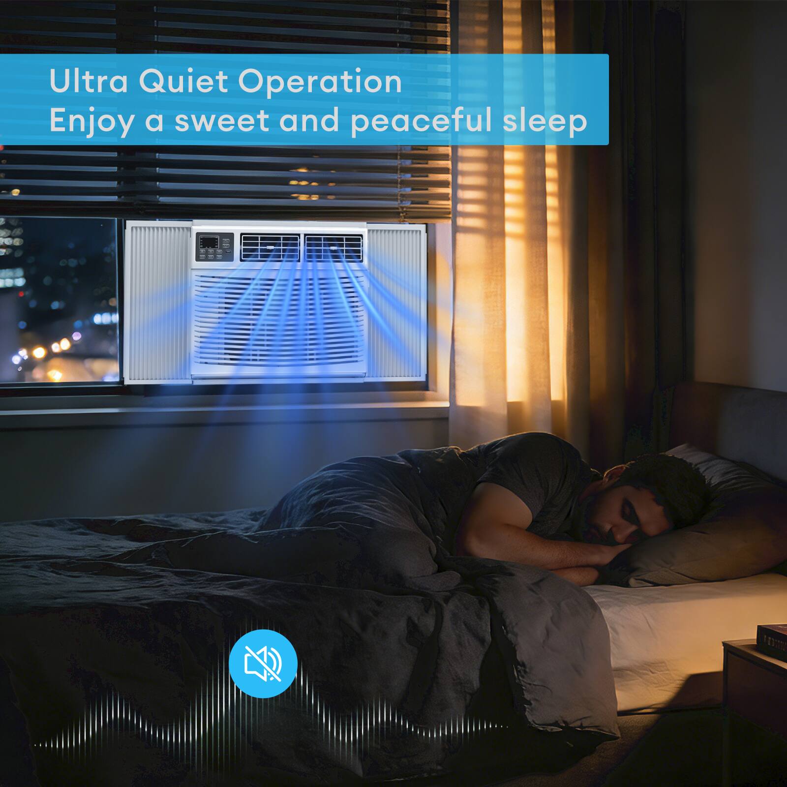 Ultra Quiet Operation  
Enjoy a sweet and peaceful sleep