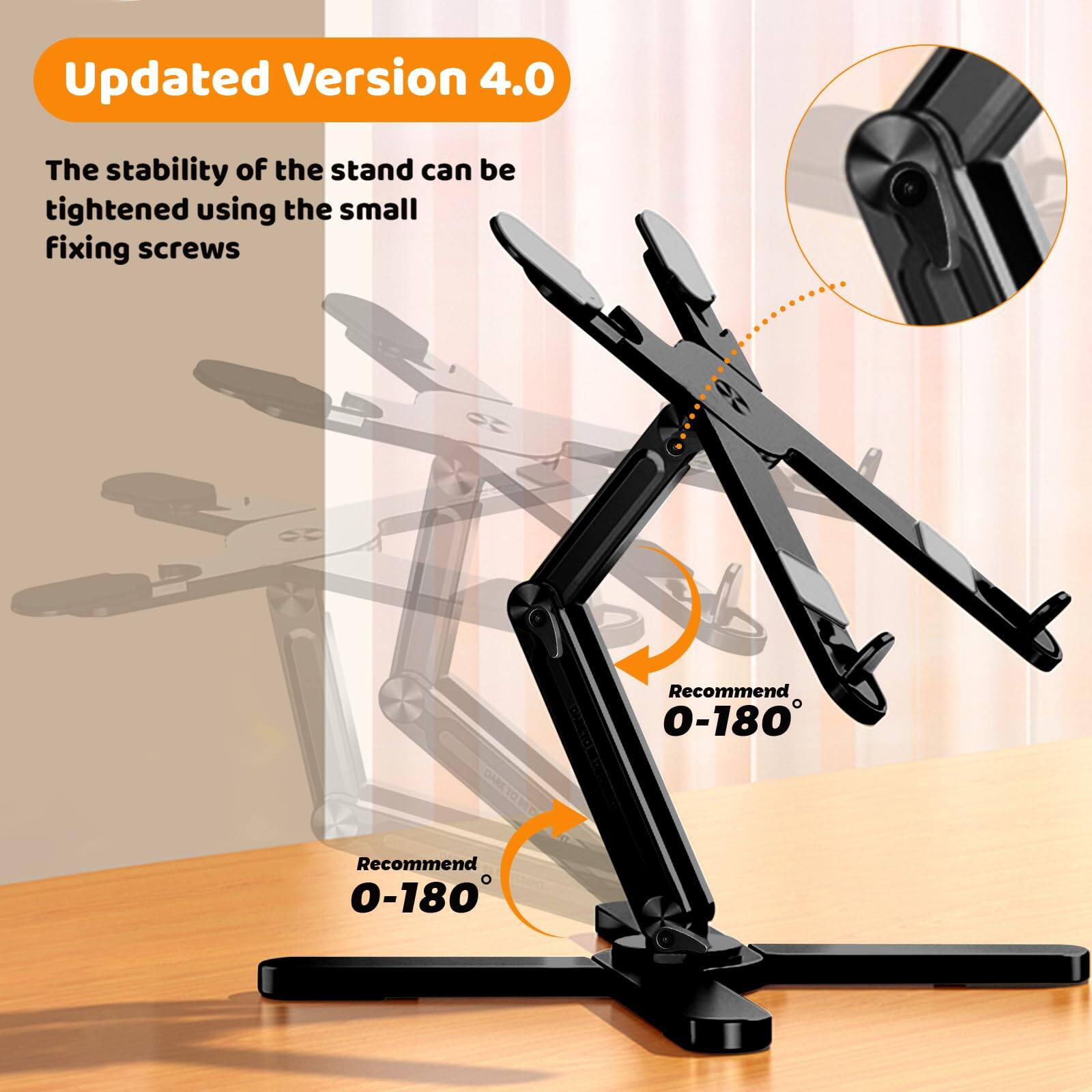 Updated Version 4.0

The stability of the stand can be tightened using the small fixing screws

Recommend 0-180°

Recommend 0-180°