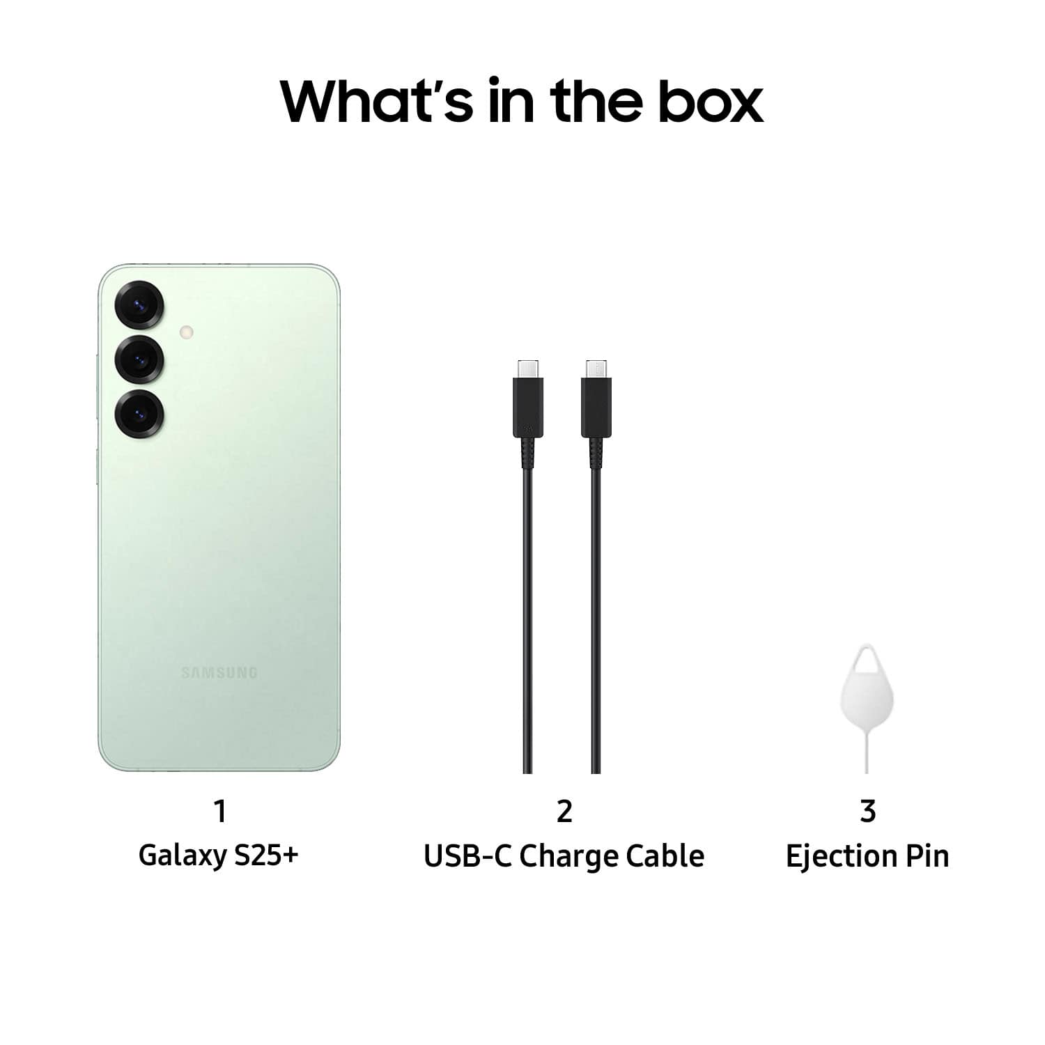 What's in the box: SAMSUNG Galaxy S25+, 2 USB-C Charge Cable, 3 Ejection Pin