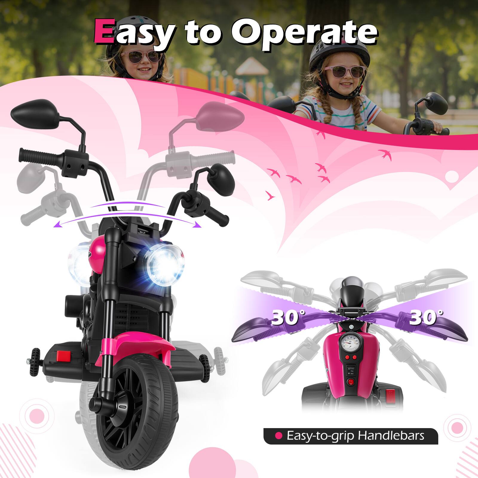 Easy to Operate  
30° - Easy-to-grip Handlebars