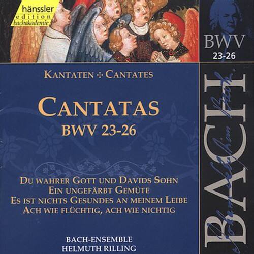 hänssler edition bachakademie  
KANTATEN + CANTATES  
CANTATAS  
BWV 23-26  

Du wahrer Gott und Davids Sohn  
Ein ungeteert gemüte  
Es ist gesundes an meinem Leibe  
Ach wie flüchtig, ach wie nichtig  

BACH-ENSEMBLE  
HELMUTH RILLING  

BWV 23-26
