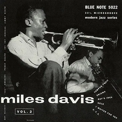 BLUE NOTE 5022
33 1/3, MICROGROOVE
modern jazz series
miles davis
VOL. 2
TEMPUS ENIGMA
RAY'S IDEA
KELO
BLAKEY
VOL. 2
C.T.A.
C. WAITED FOR YOU
AWWIE JOMNSON
JAY JAY HEATH
PERCY COCGINS
FUGIT
.eIr..