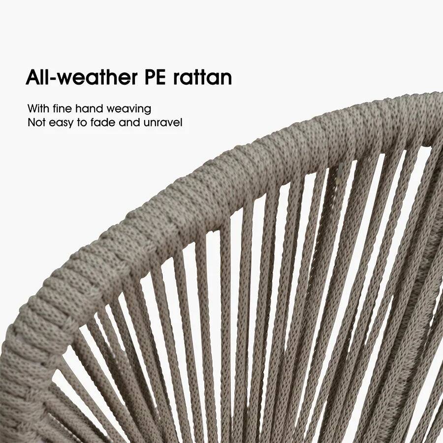All-weather PE rattan

With fine hand weaving  
Not easy to fade and unravel