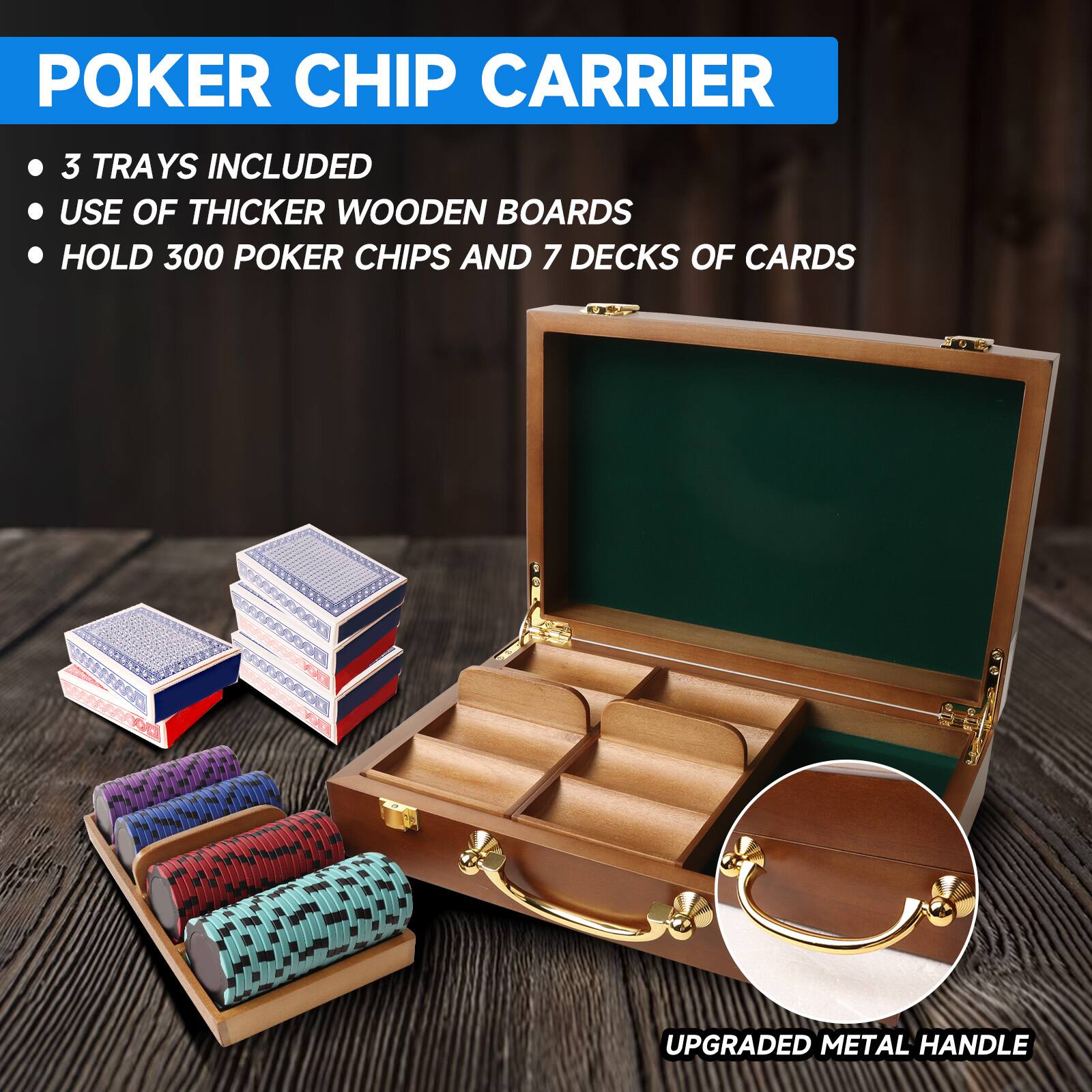 POKER CHIP CARRIER
3 TRAYS INCLUDED
USE OF THICKER WOODEN BOARDS
HOLD 300 POKER CHIPS AND 7 DECKS OF CARDS
UPGRADED METAL HANDLE