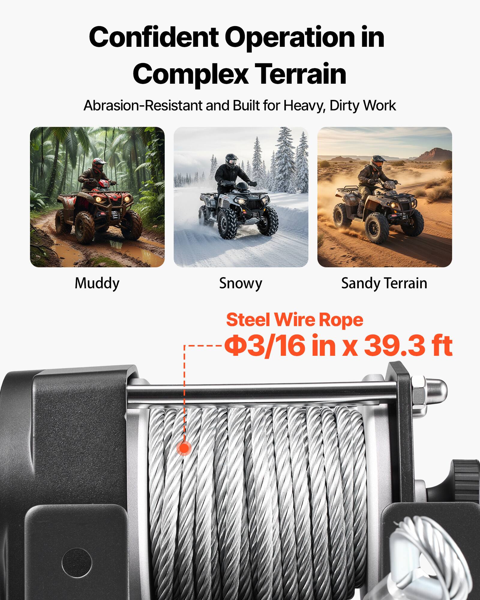 Confident Operation in Complex Terrain  
Abrasion-Resistant and Built for Heavy, Dirty Work  

Muddy  
Snowy  
Sandy Terrain  

Steel Wire Rope  
Ø3/16 in x 39.3 ft