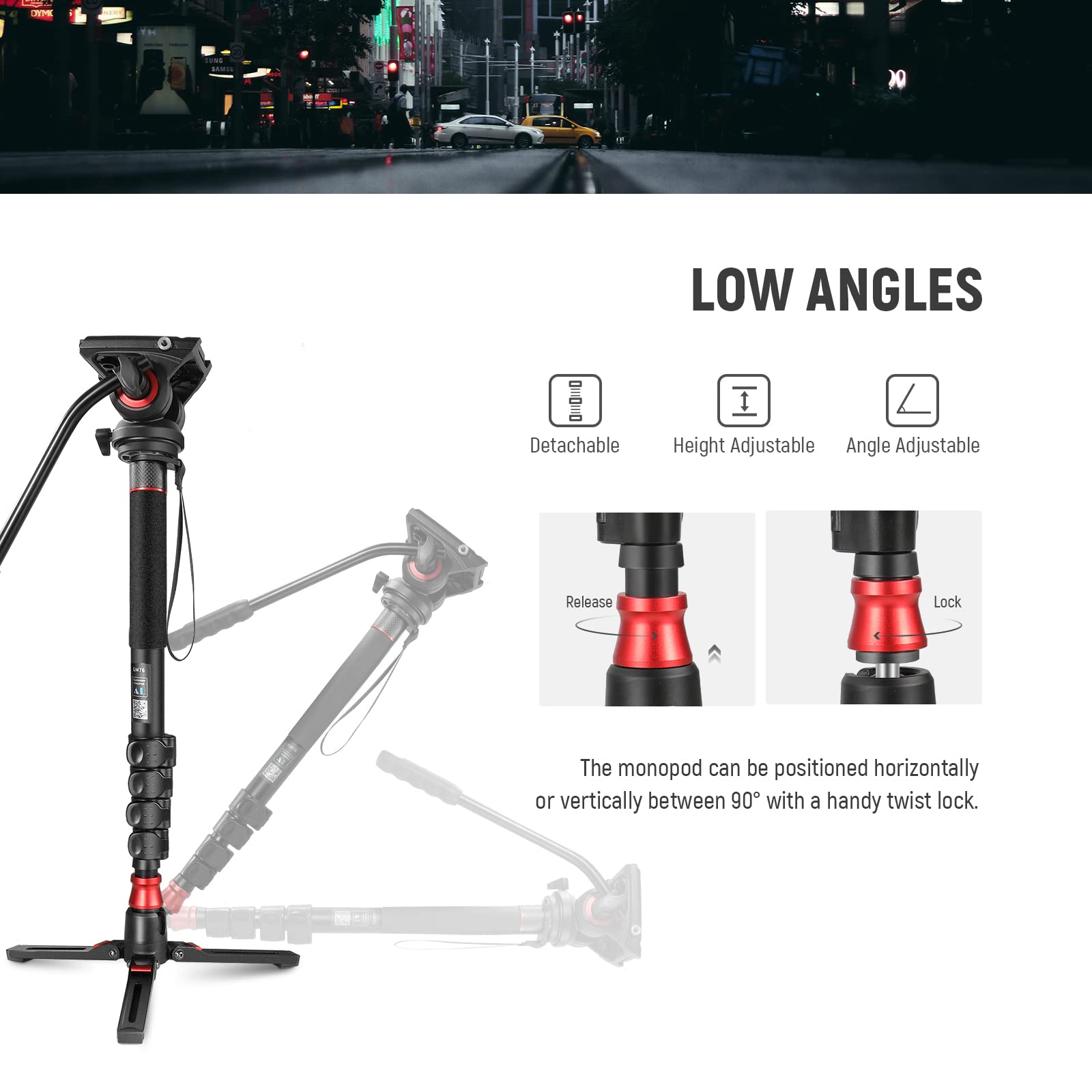 LOW ANGLES

- Detachable
- Height Adjustable
- Angle Adjustable

The monopod can be positioned horizontally or vertically between 90° with a handy twist lock.