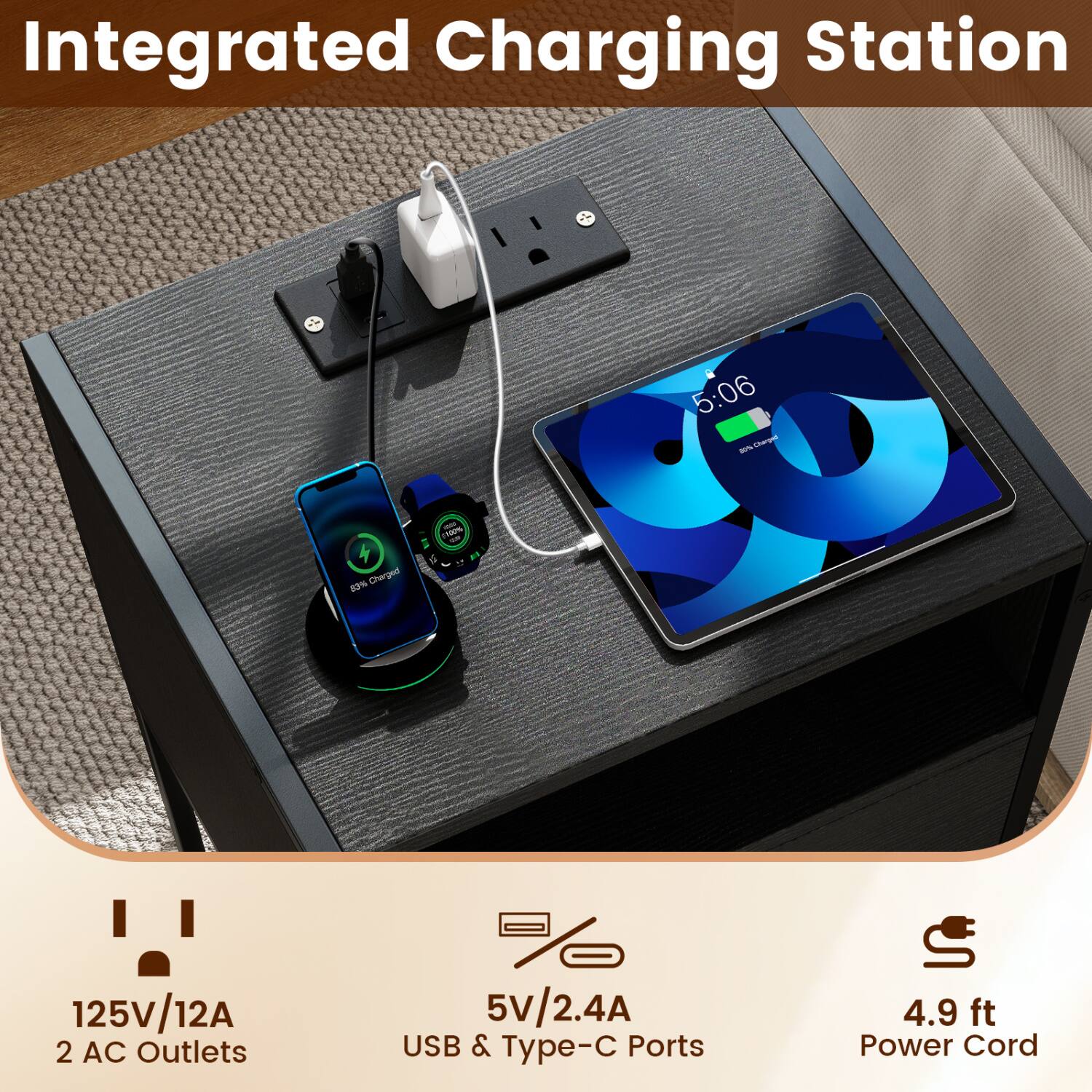 Integrated Charging Station

5:06 80% Charged
83% Charged

125V/12A 2 AC Outlets
5V/2.4A USB & Type-C Ports
4.9 ft Power Cord