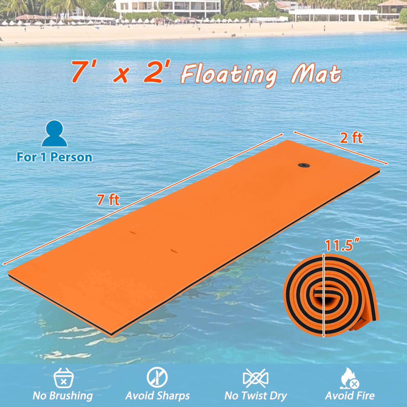 7' x 2' Floating Mat  
For 1 Person  
7 ft x 2 ft  
11.5"  
No Brushing  
Avoid Sharps  
No Twist Dry  
Avoid Fire