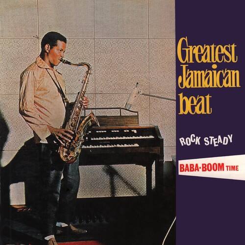 Greatest Jamaican beat  
ROCK STEADY  
BABA-BOOM TIME