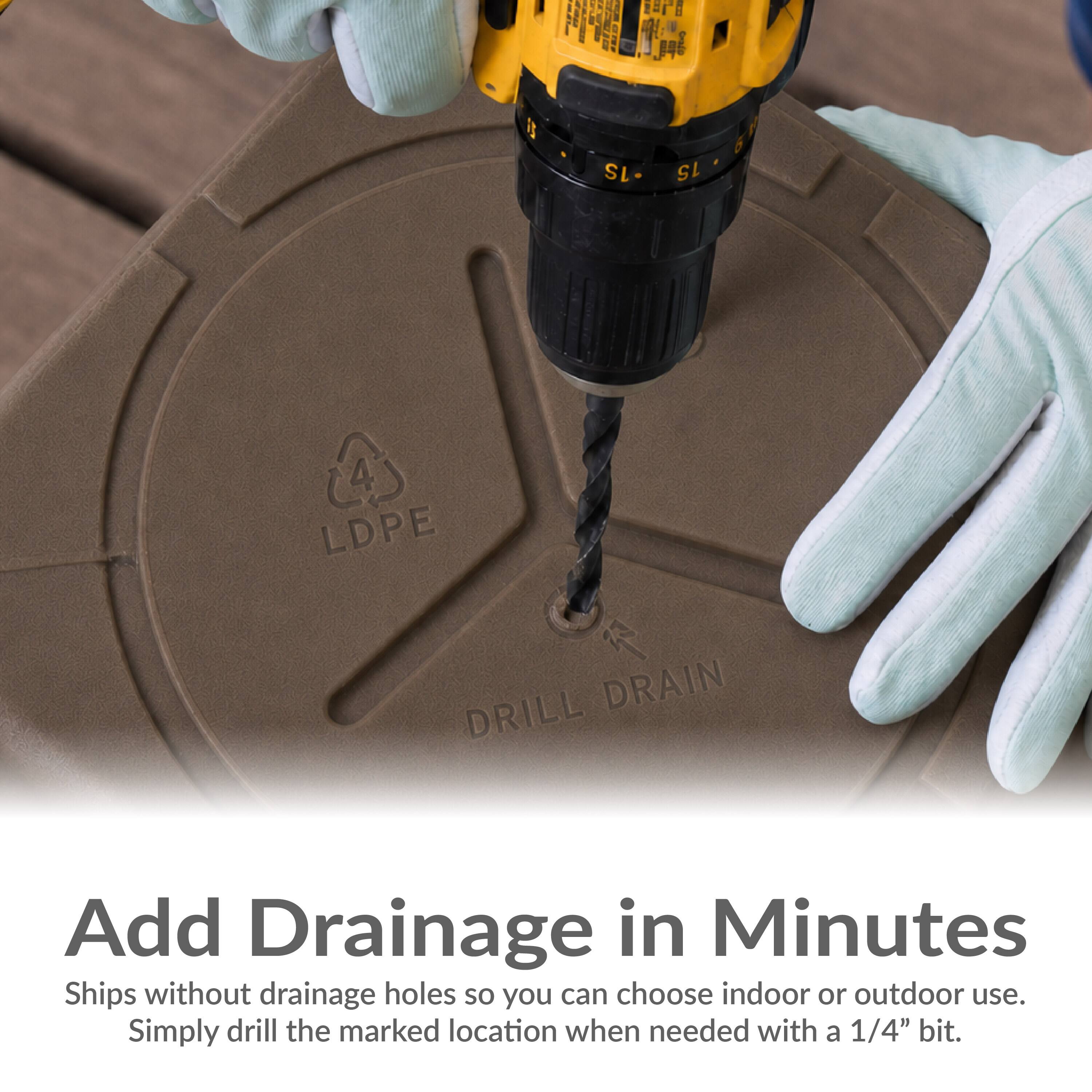 Add Drainage in Minutes  
Ships without drainage holes so you can choose indoor or outdoor use.  
Simply drill the marked location when needed with a 1/4" bit.