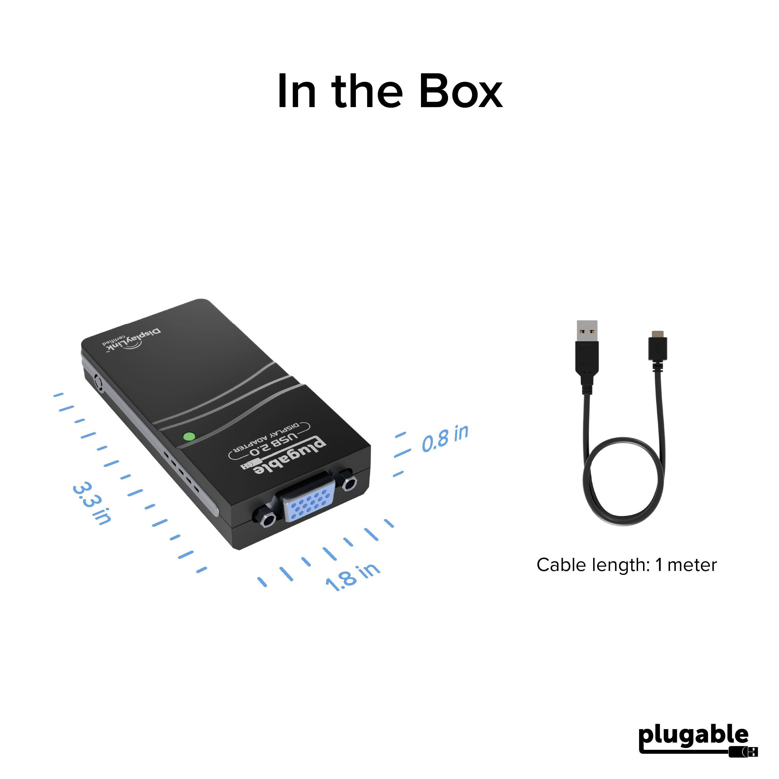 In the Box

- DisplayLink USB-C 3.3in
- DHNMA ADAPTER 5 USB
- Cable length: 1 meter

plugable