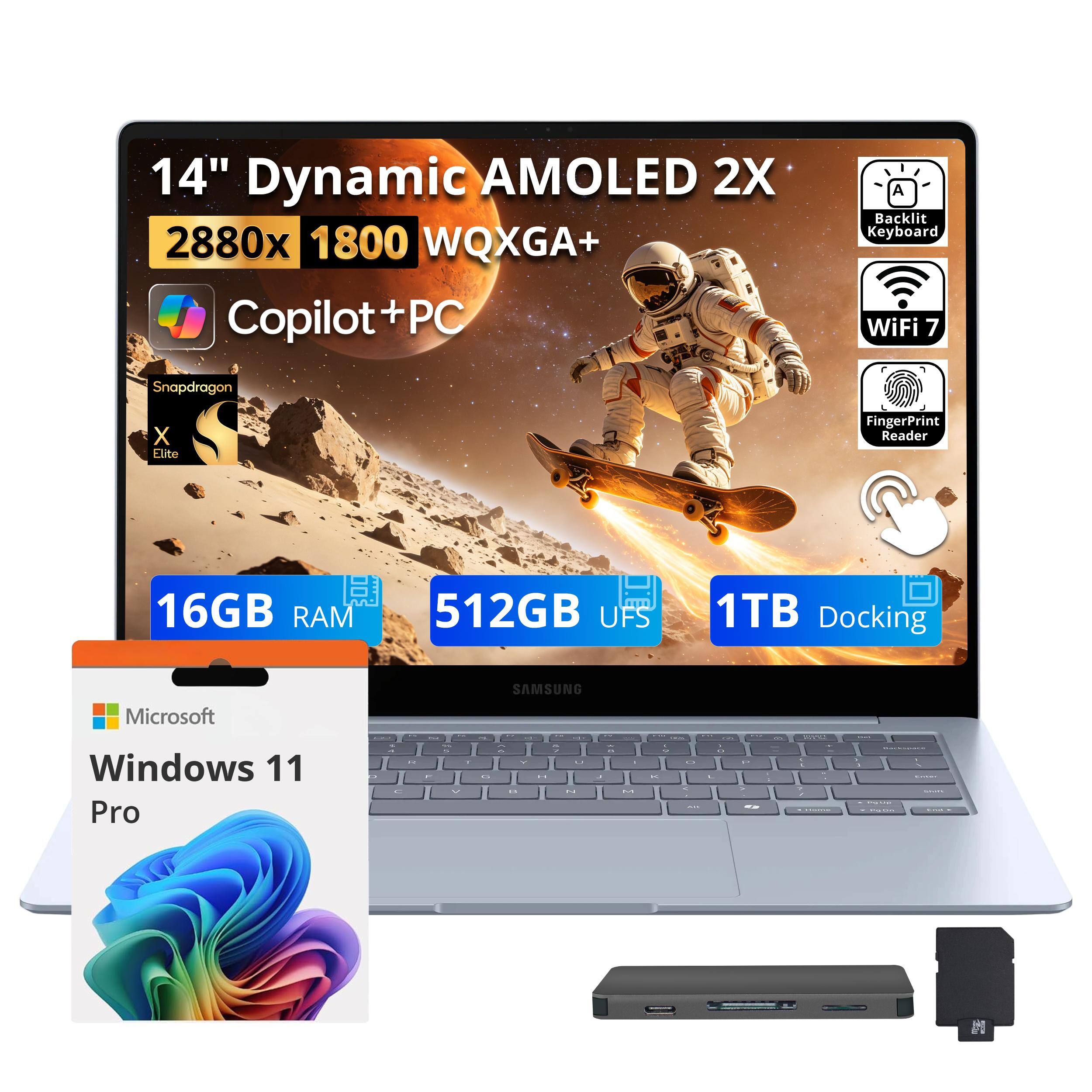 14" Dynamic AMOLED 2X  
2880x 1800 WQXGA+  
Copilot + PC  
Backlit Keyboard  
WiFi 7  
Snapdragon Elite  
FingerPrint Reader  
16GB RAM  
512GB UFS  
1TB Docking  
Microsoft Windows 11 Pro