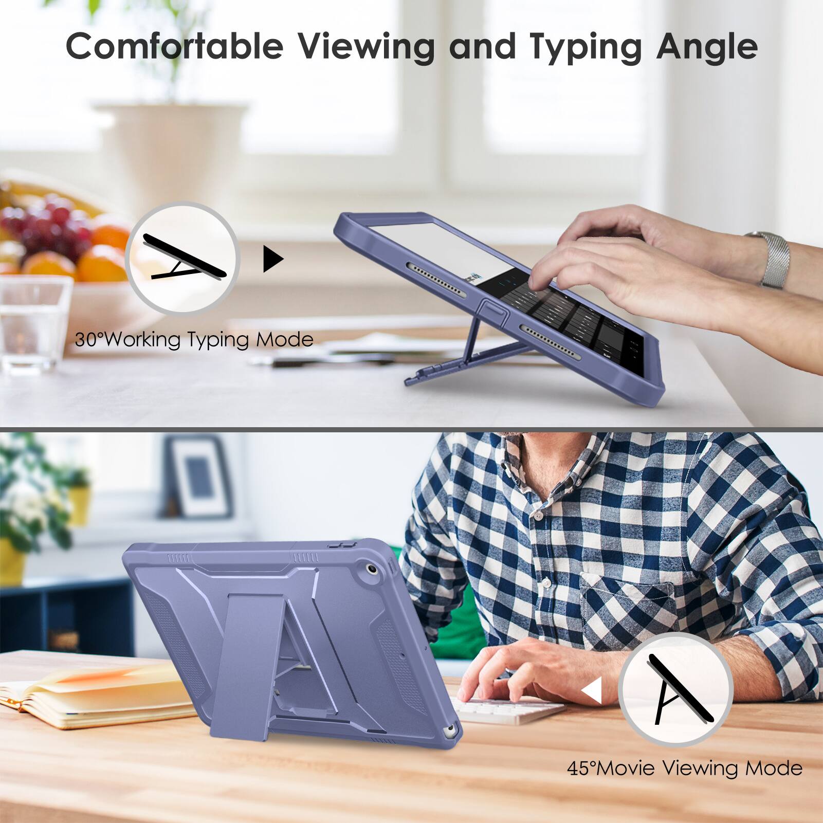 Comfortable Viewing and Typing Angle

30° Working Typing Mode

45° Movie Viewing Mode