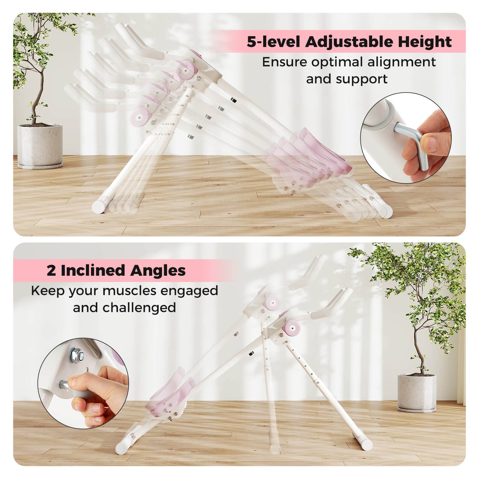 5-level Adjustable Height  
Ensure optimal alignment and support  

2 Inclined Angles  
Keep your muscles engaged and challenged