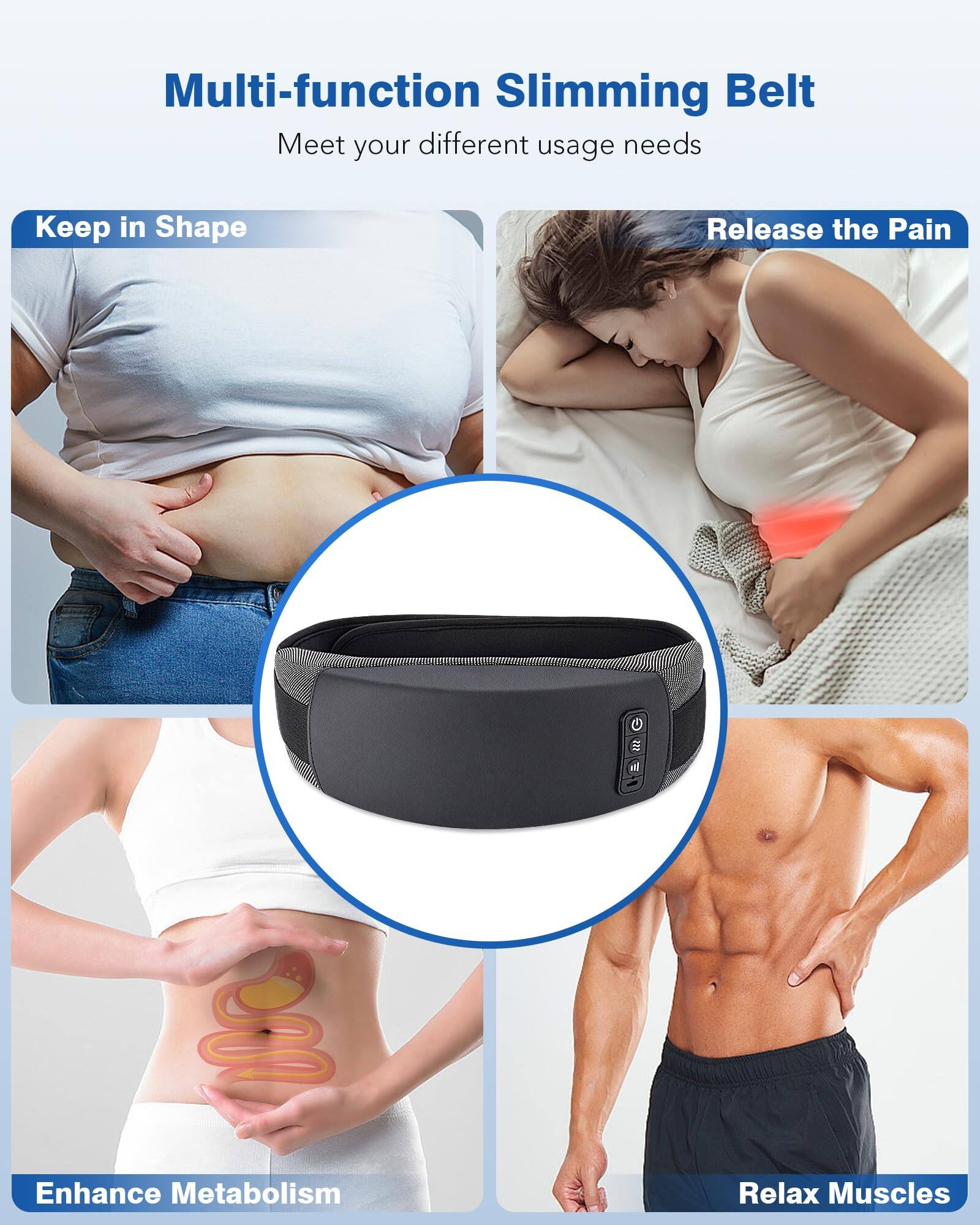 Multi-function Slimming Belt  
Meet your different usage needs  

Keep in Shape  
Release the Pain  
Enhance Metabolism  
Relax Muscles
