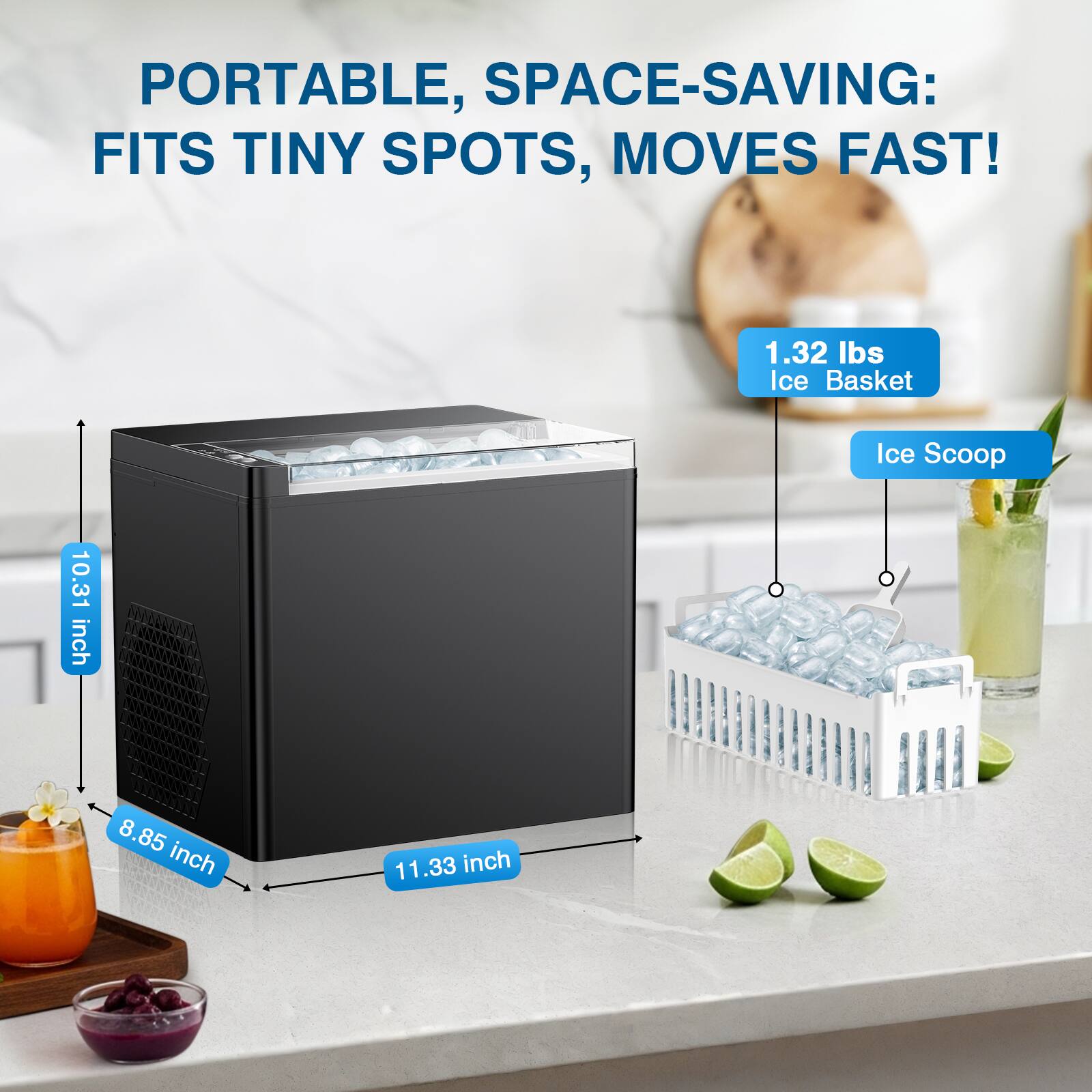 PORTABLE, SPACE-SAVING: FITS TINY SPOTS, MOVES FAST!

1.32 lbs Ice Basket

Ice Scoop

10.31 inch

8.85 inch

11.33 inch