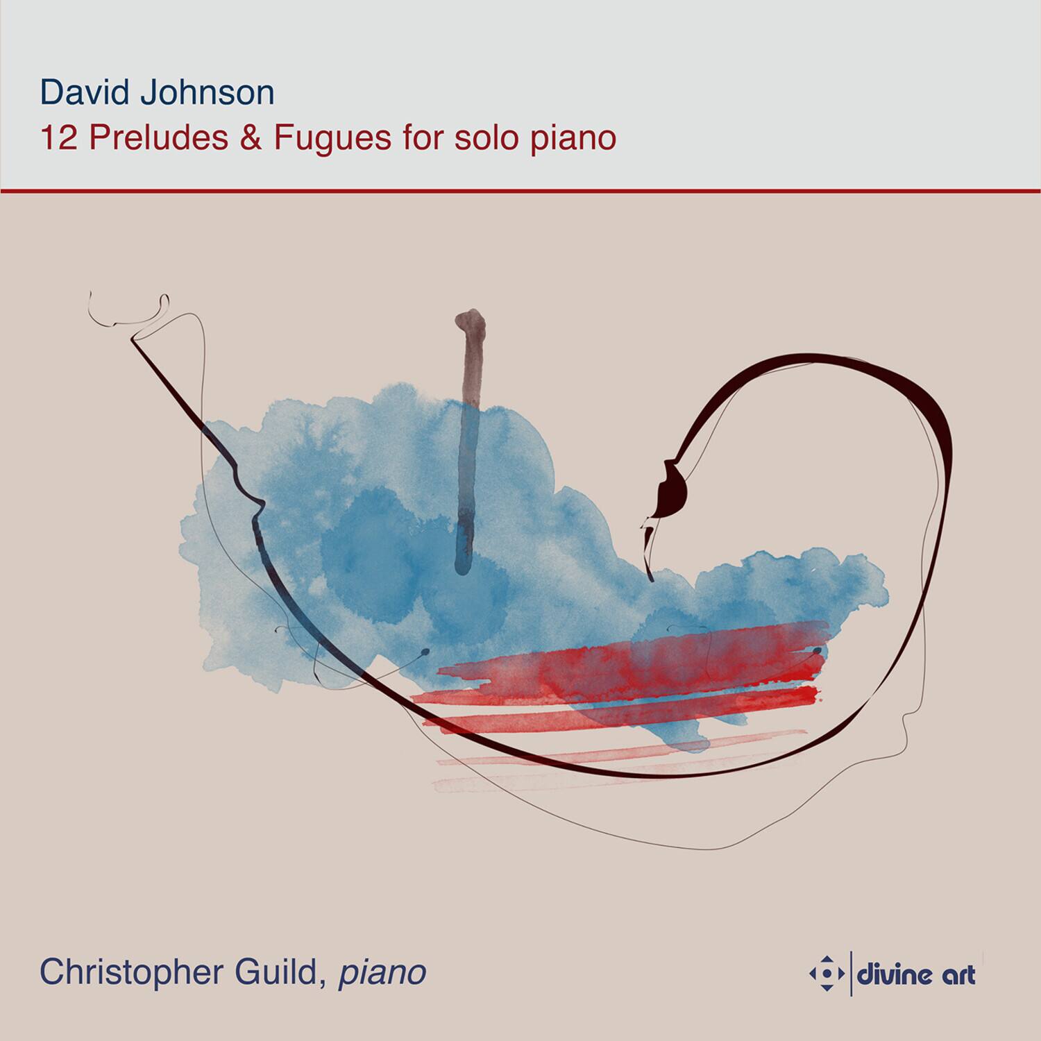 David Johnson  
12 Preludes & Fugues for solo piano  

Christopher Guild, piano  

divine art