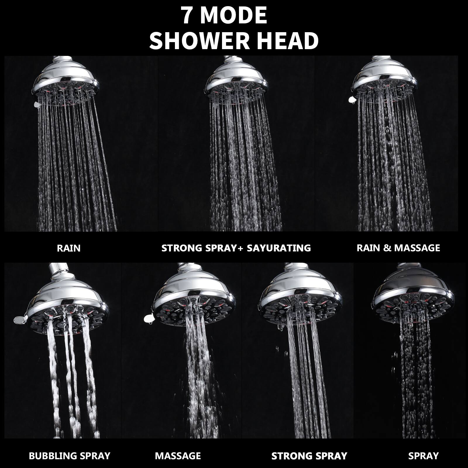 7 MODE SHOWER HEAD

RAIN  
STRONG SPRAY + SAYURATING  
RAIN & MASSAGE  
BUBBLING SPRAY  
MASSAGE  
STRONG SPRAY  
SPRAY