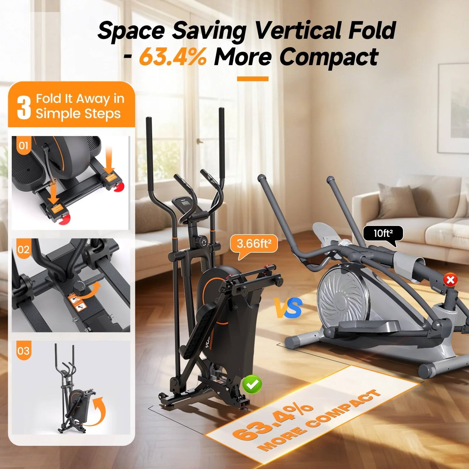 Space Saving Vertical Fold - 63.4% More Compact

Fold It Away in 3 Simple Steps

01 02 03

3.66ft² VS 10ft²

63.4% COMPACT MORE