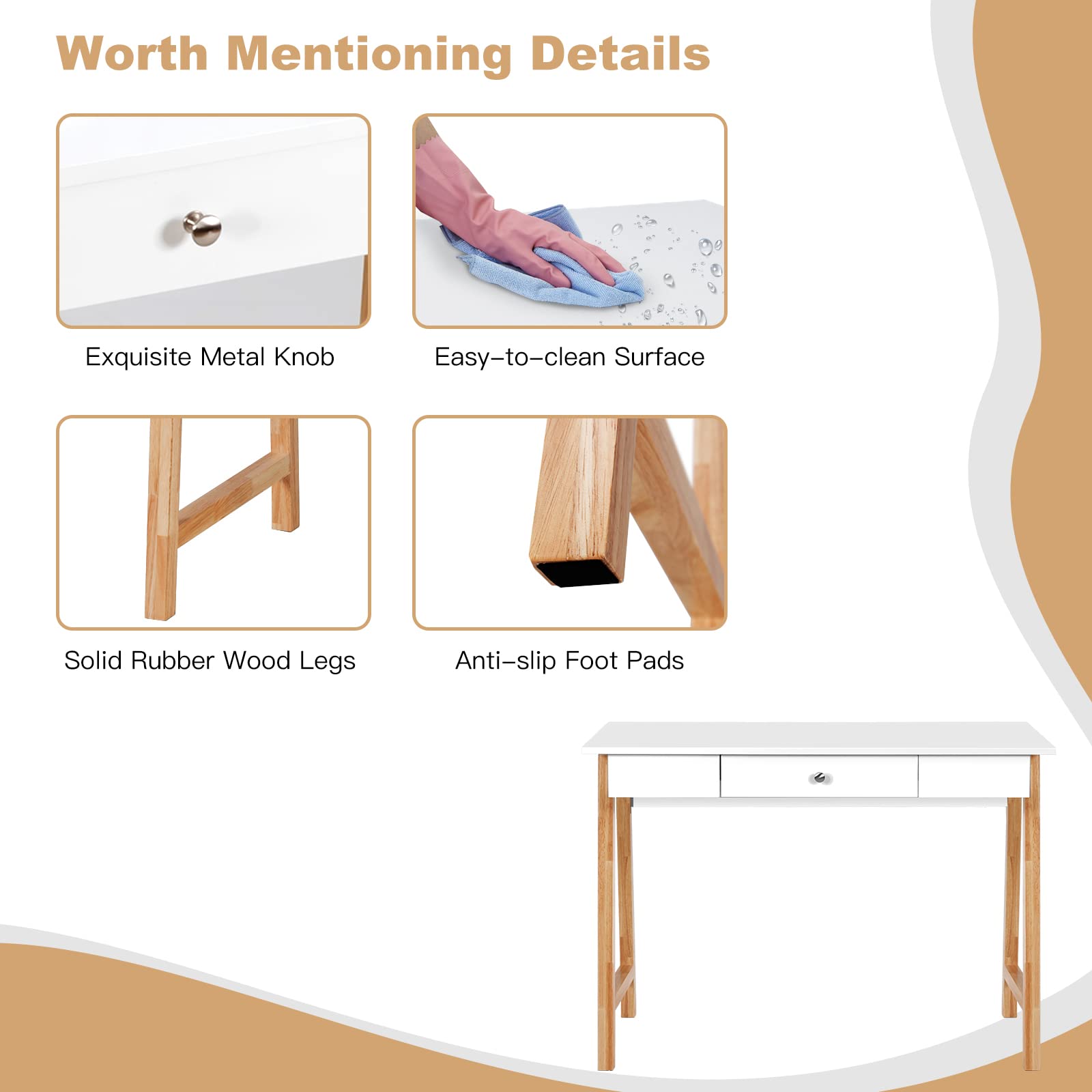 Worth Mentioning Details

- Exquisite Metal Knob
- Easy-to-clean Surface
- Solid Rubber Wood Legs
- Anti-slip Foot Pads