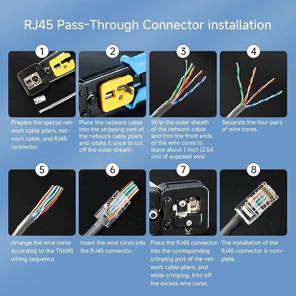 RJ45 Pass-Through Connector installation

1. Prepare the special network cable pliers, network cable, and RJ45 connector.
2. Place the network cable into the stripping port of the network cable pliers and rotate it once to cut off the outer sheath.
3. Strip the outer sheath of the network cable and trim the front ends of the wire cores to leave about 1 inch (2.54 cm) of exposed wire.
4. Separate the four pairs of wire cores.
5. Arrange the wire cores according to the T568B wiring sequence.
6. Insert the wire cores into the RJ45 connector.
7. Place the RJ45 connector into the corresponding crimping port of the network cable pliers, and while crimping, trim off the excess wire cores.
8. The installation of the RJ45 connector is complete.
