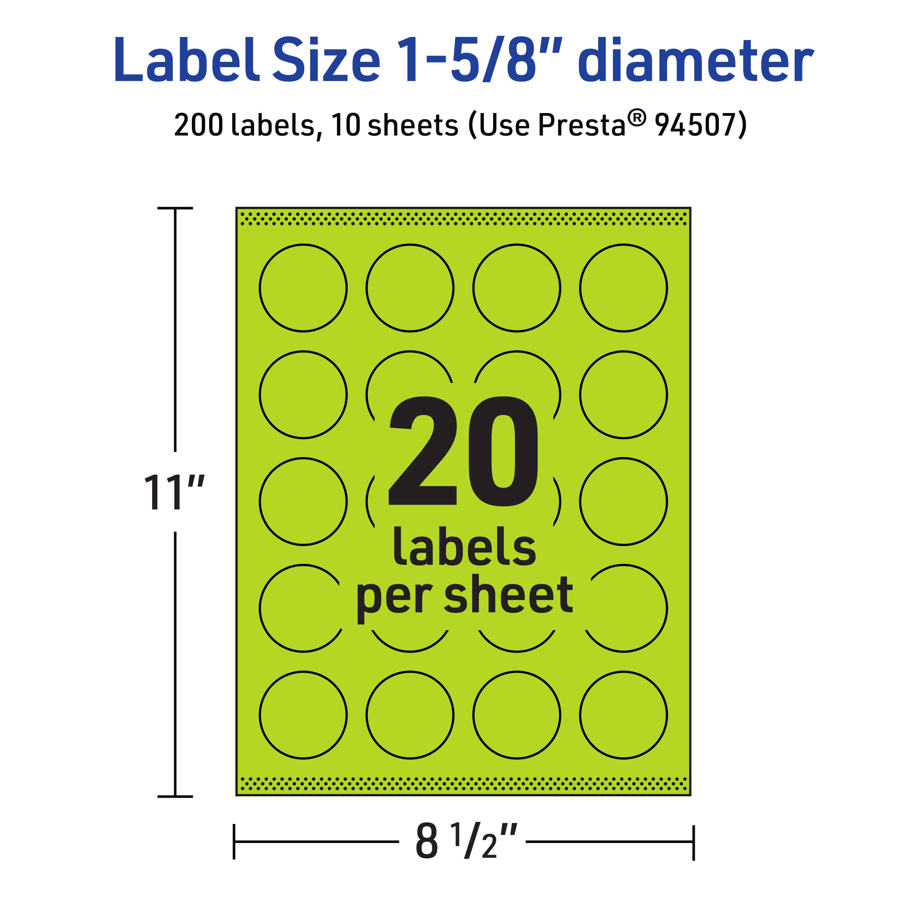Label Size 1-5/8" diameter  
200 labels, 10 sheets (Use Presta® 94507)  
11" x 8 1/2"  
20 labels per sheet