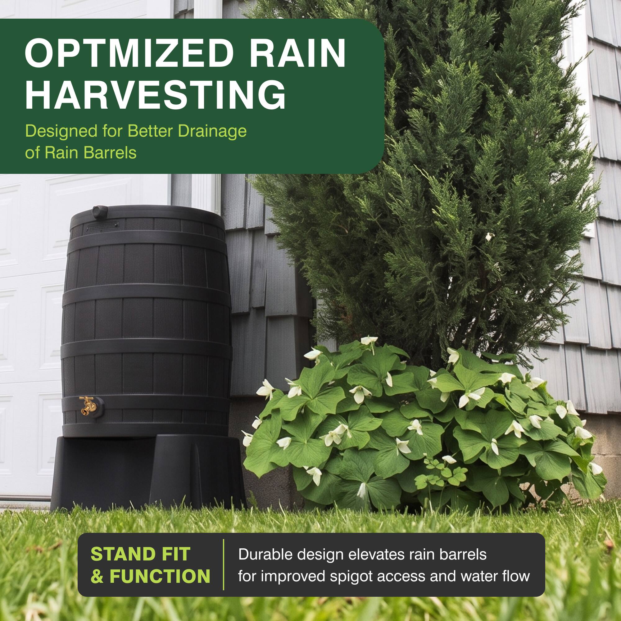 OPTIMIZED RAIN HARVESTING  
Designed for Better Drainage of Rain Barrels

STAND FIT & FUNCTION  
Durable design elevates rain barrels for improved spigot access and water flow