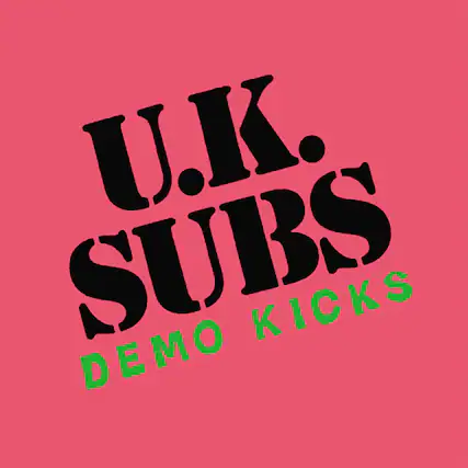U.K. SUBS DEMO KICKS