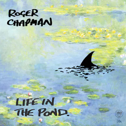 Roger Chapman
Life in the Pond.
180 Gram Vinyl
