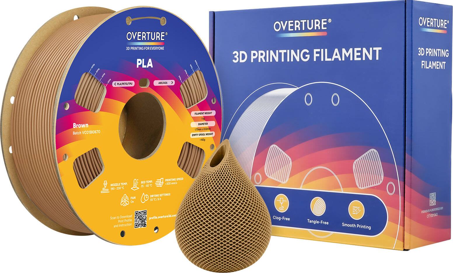 OVERTURE 3D PRINTING FOR EVERYONE  
PLA OVERTURE 3D PRINTING FILAMENT  
OVERTURE 3D PRINTING FILAMENT (PLA/PETG/TPU ABS/ASA)  
Brown  
Batch VCO1B10670  
FILAMENT WEIGHT 14g  
DIAMETER 1.75mm  
EMPTY SPOOL WEIGHT 542g  
NOZZLE TEMP. 190-230°C  
FAN On  
BED TEMP. 85-60°C  
PRINTING SPEED 300 mm/s  
DRYING SETTINGS 55°C/6h  
profile.overture3d.com  
Clog-Free Tangle-Free Smooth Printing  
6202545  
CO054SA25000X  
OT1001043