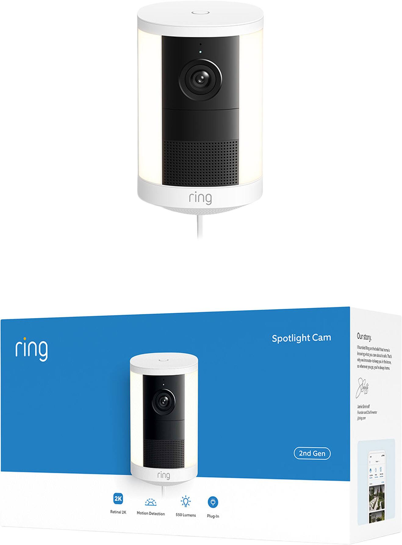ring ring Spotlight Cam  
Our story  
2nd Gen  
Retinal 2K  
Motion Detection  
550 Lumens  
Plug-In