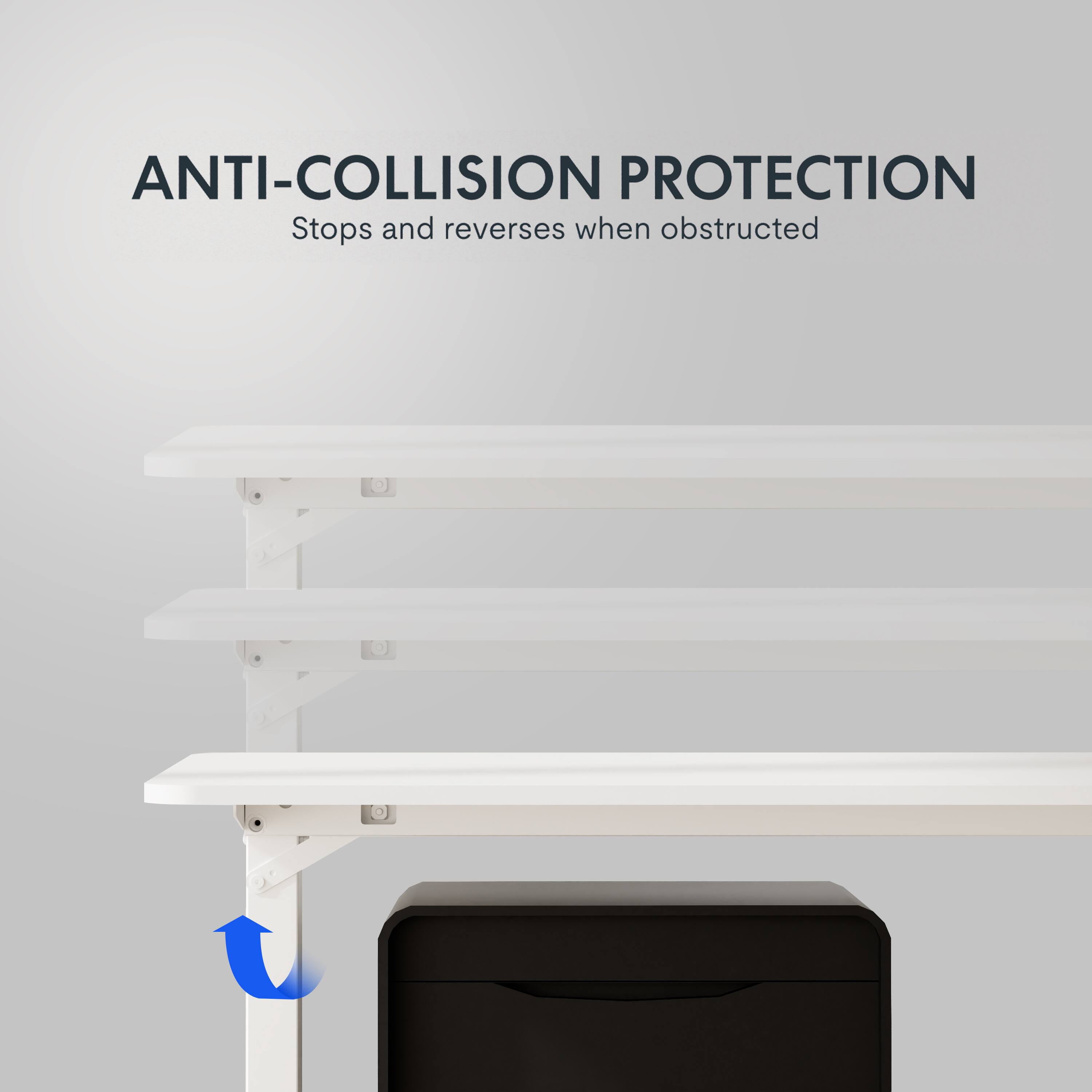 ANTI-COLLISION PROTECTION  
Stops and reverses when obstructed