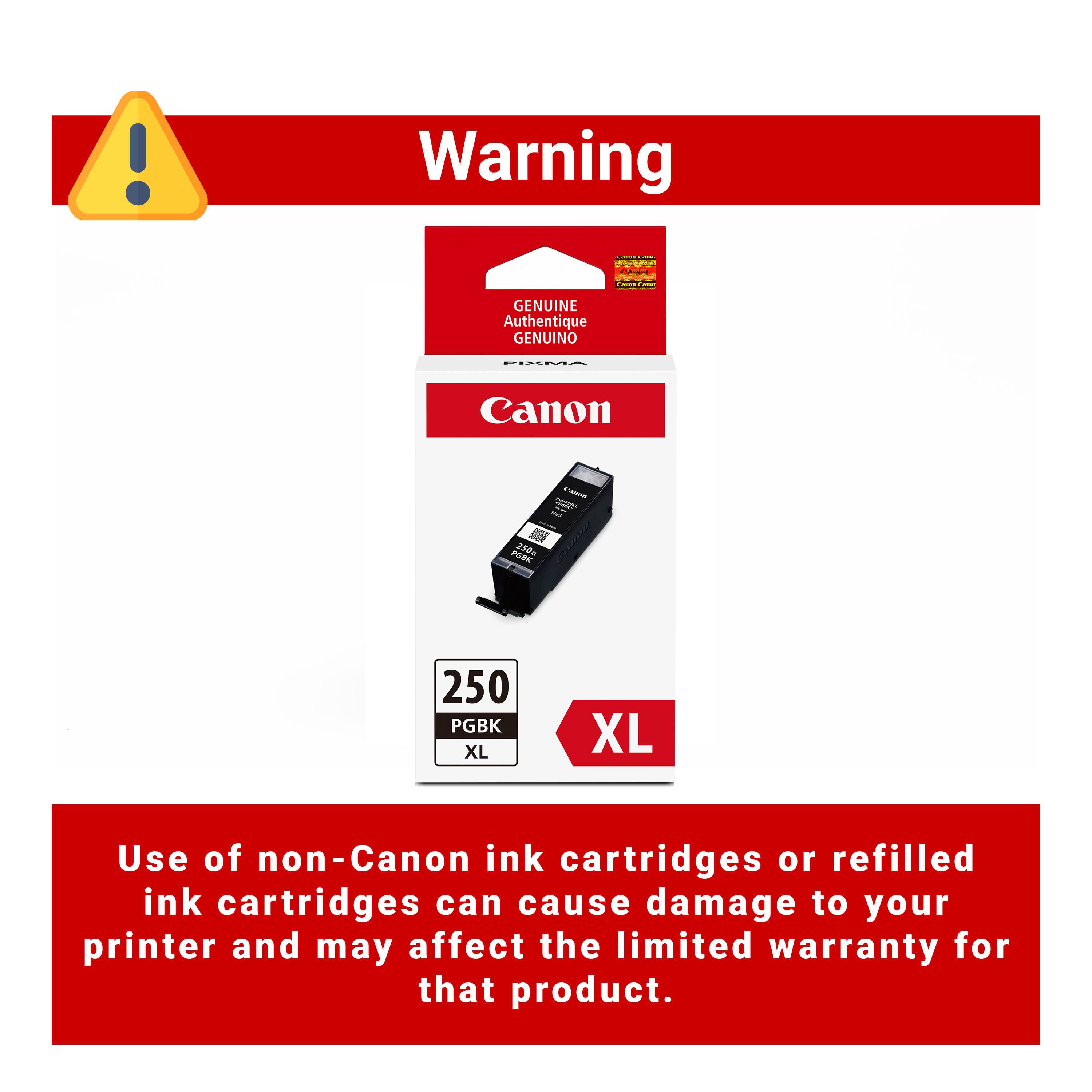 Warning

Canon
GENUINE Authentique GENUINO

PIXMA

Calories = PGDK 250mg
250 PGBK XL

Use of non-Canon ink cartridges or refilled ink cartridges can cause damage to your printer and may affect the limited warranty for that product.
