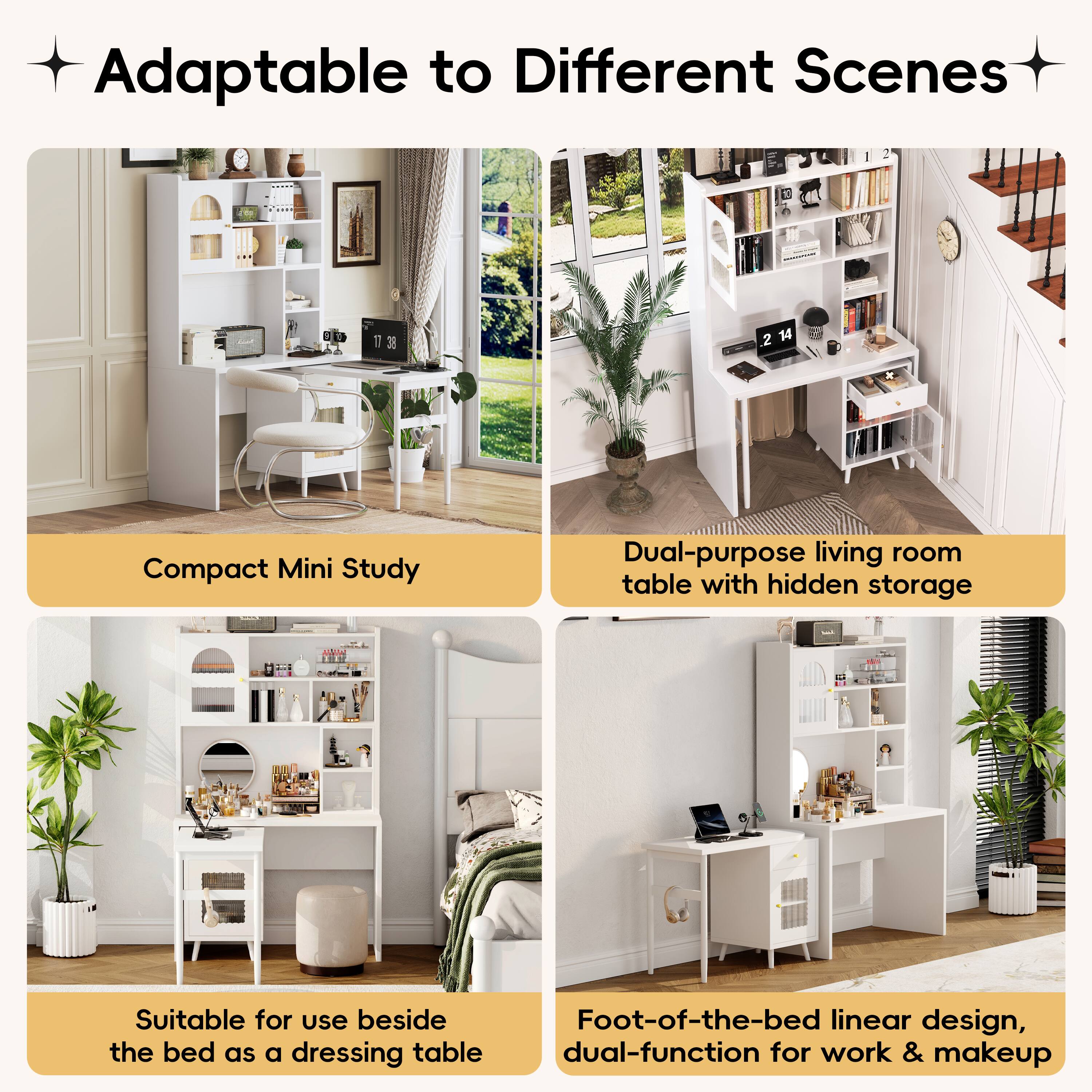 Adaptable to Different Scenes

Compact Mini Study

Dual-purpose living room table with hidden storage

Suitable for use beside the bed as a dressing table

Foot-of-the-bed linear design, dual-function for work & makeup