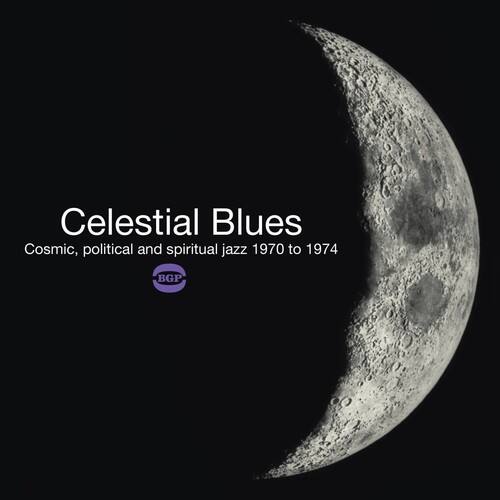 Celestial Blues  
Cosmic, political and spiritual jazz 1970 to 1974  
BGP